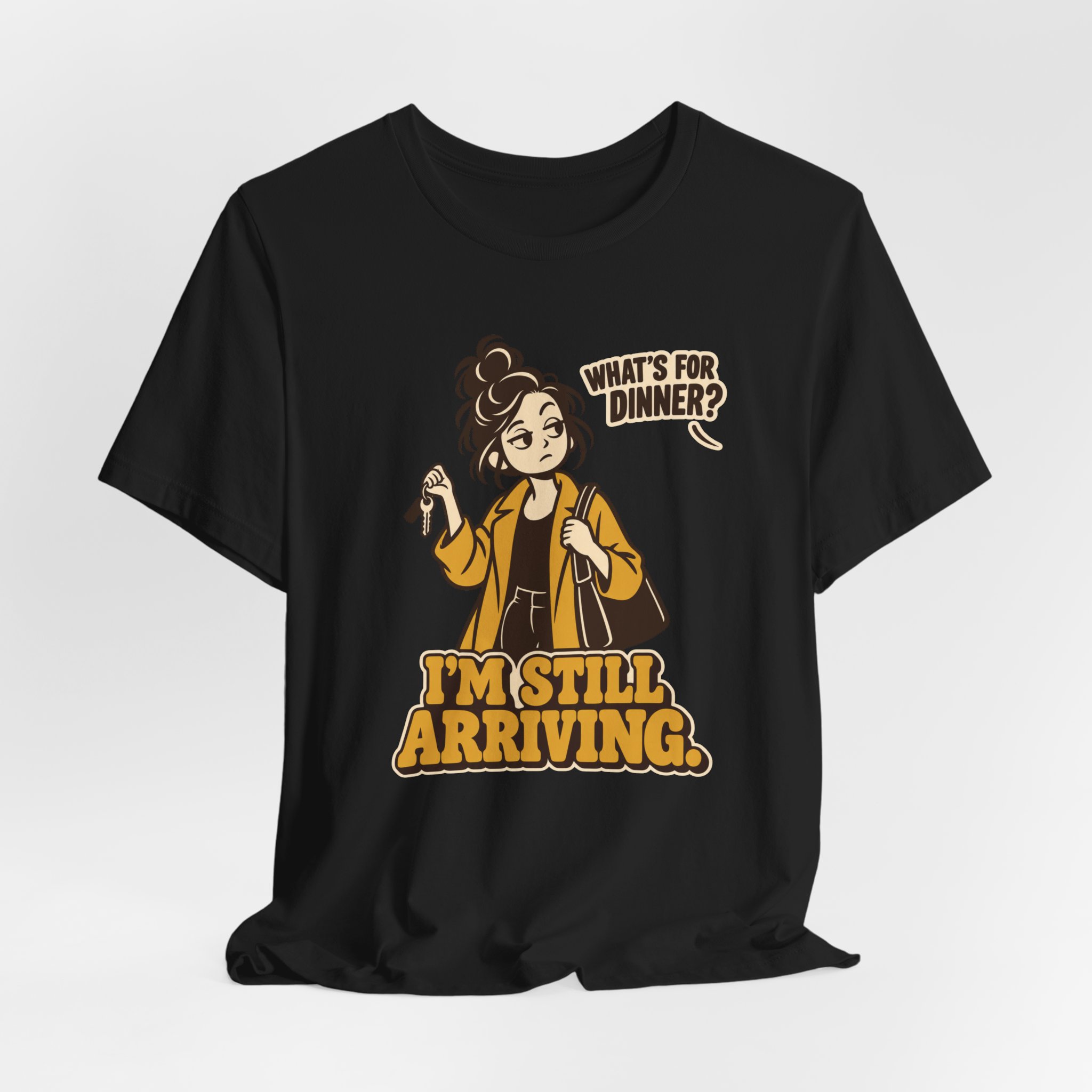 What's for Dinner? I'm Still Arriving? T-Shirt - Image 2