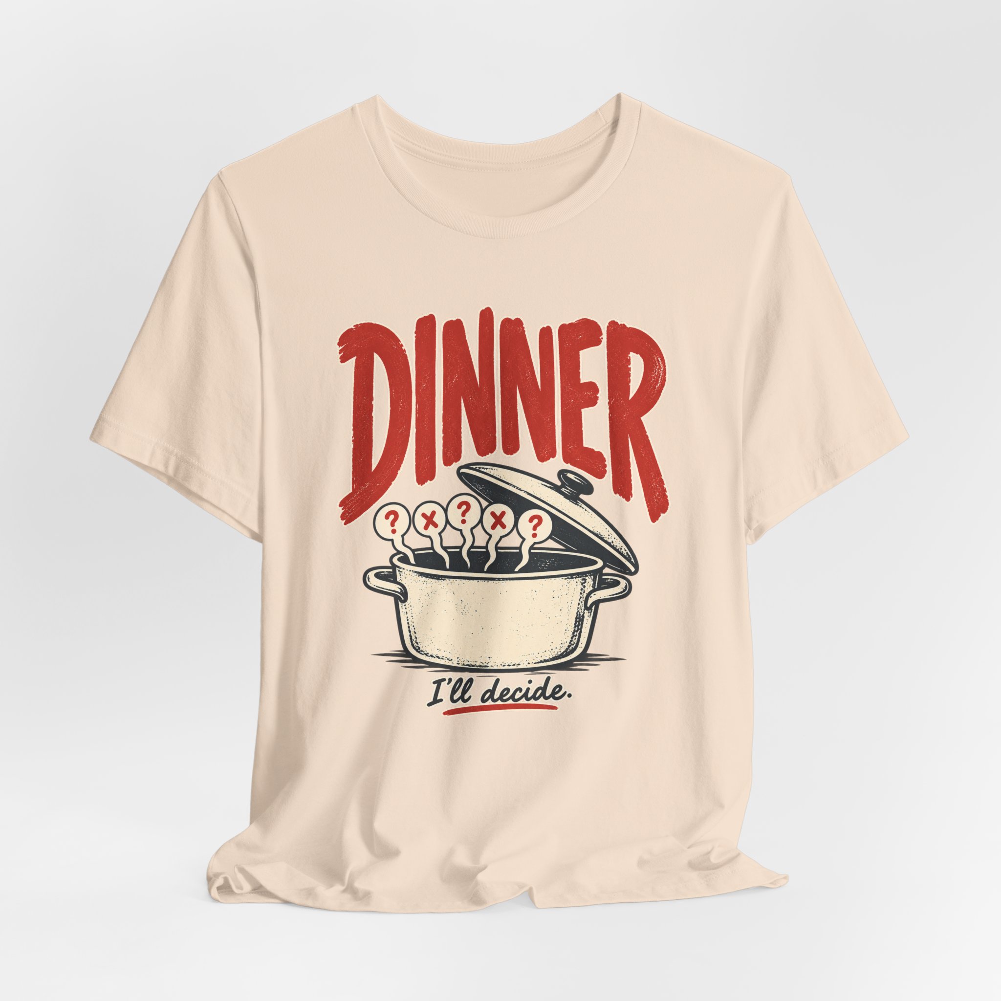 Dinner. I'll Decide. T-Shirt - Image 3