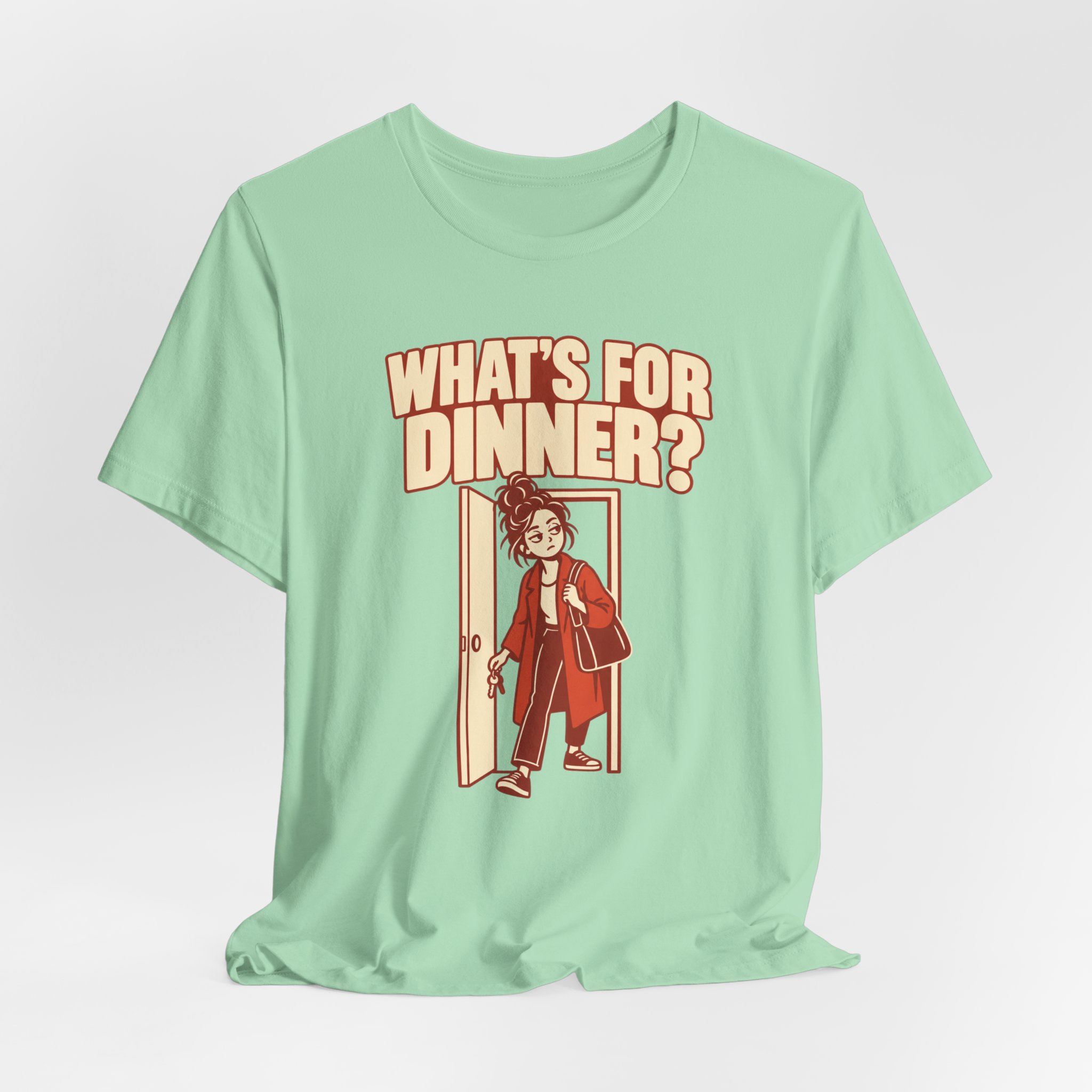 What’s for Dinner? Just Got Home T-Shirt - Image 4