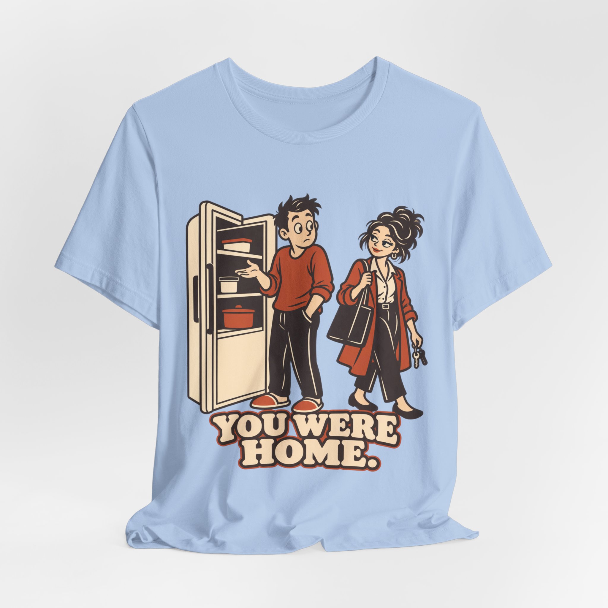 You Were Home. T-Shirt - Image 5