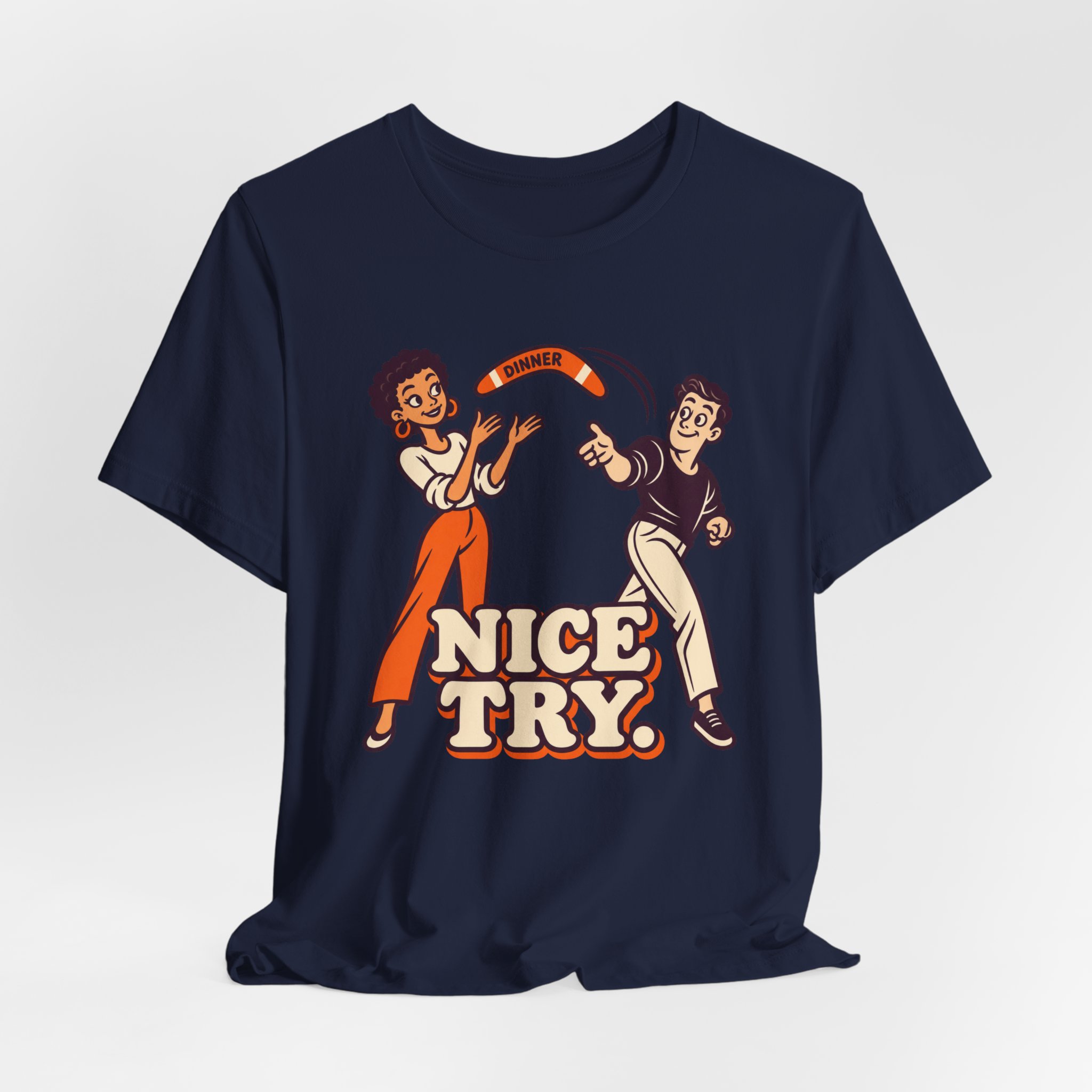 Dinner. Nice Try. T-Shirt - Image 6