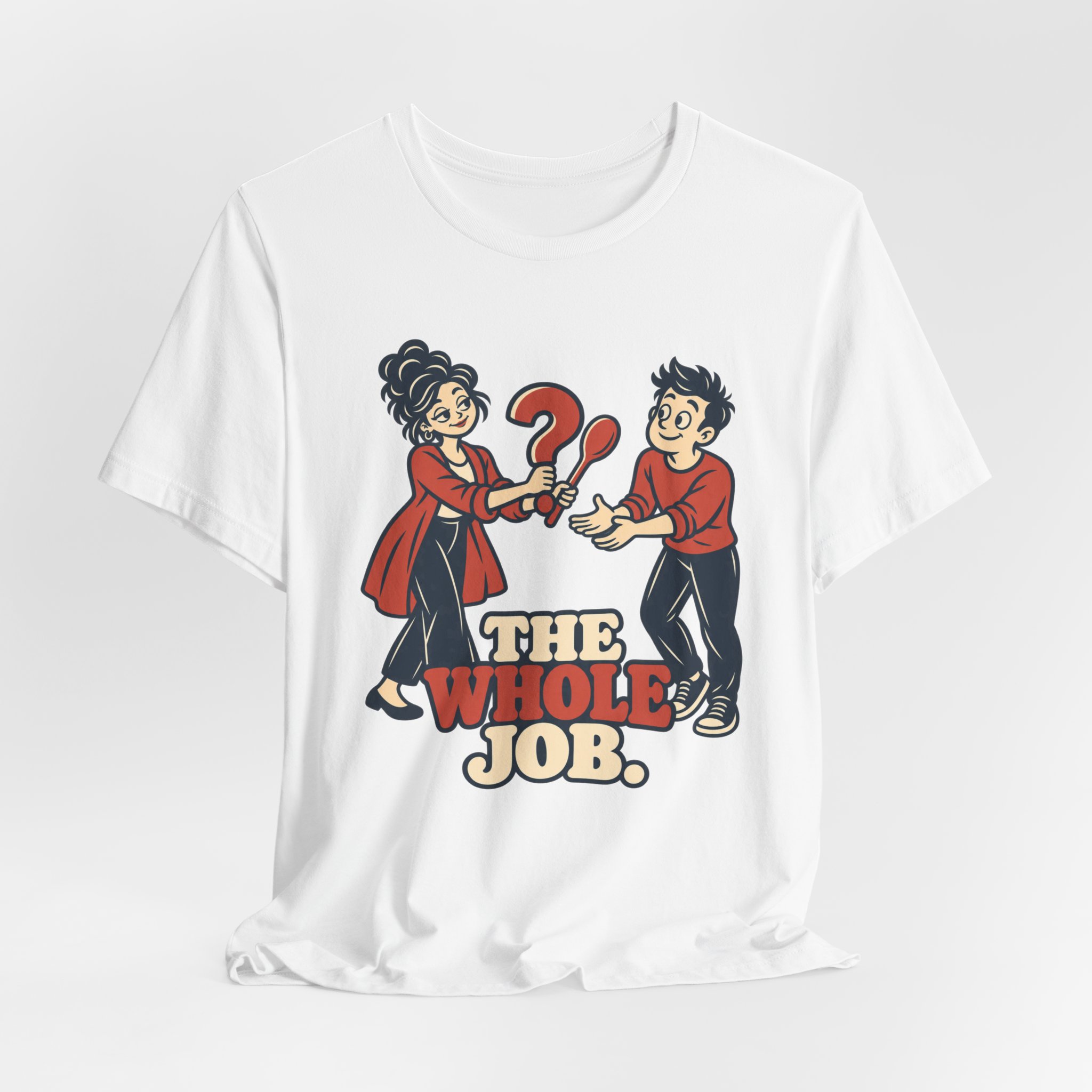 The Whole Job. T-Shirt