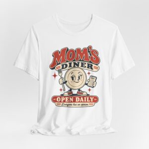 Mom's Dinner. Open Daily. T-Shirt
