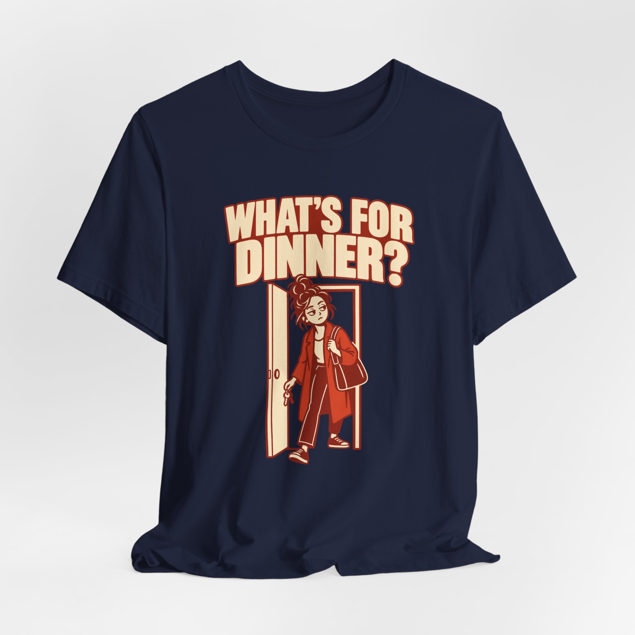 What’s for Dinner? Just Got Home T-Shirt - Image 6