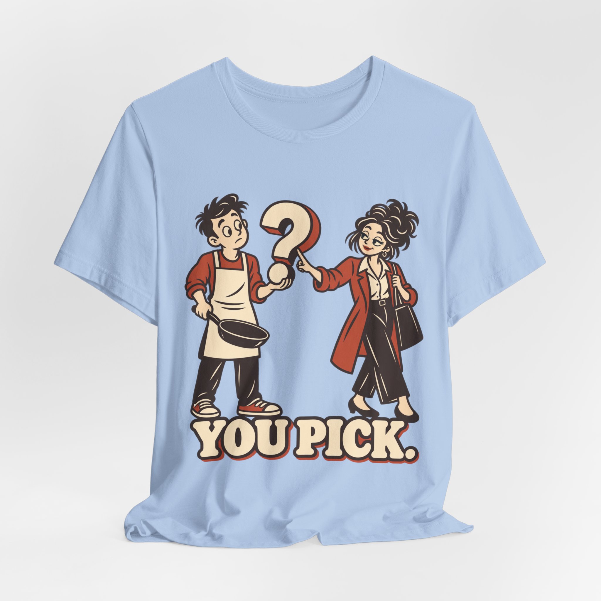 You Pick. T-Shirt - Image 5
