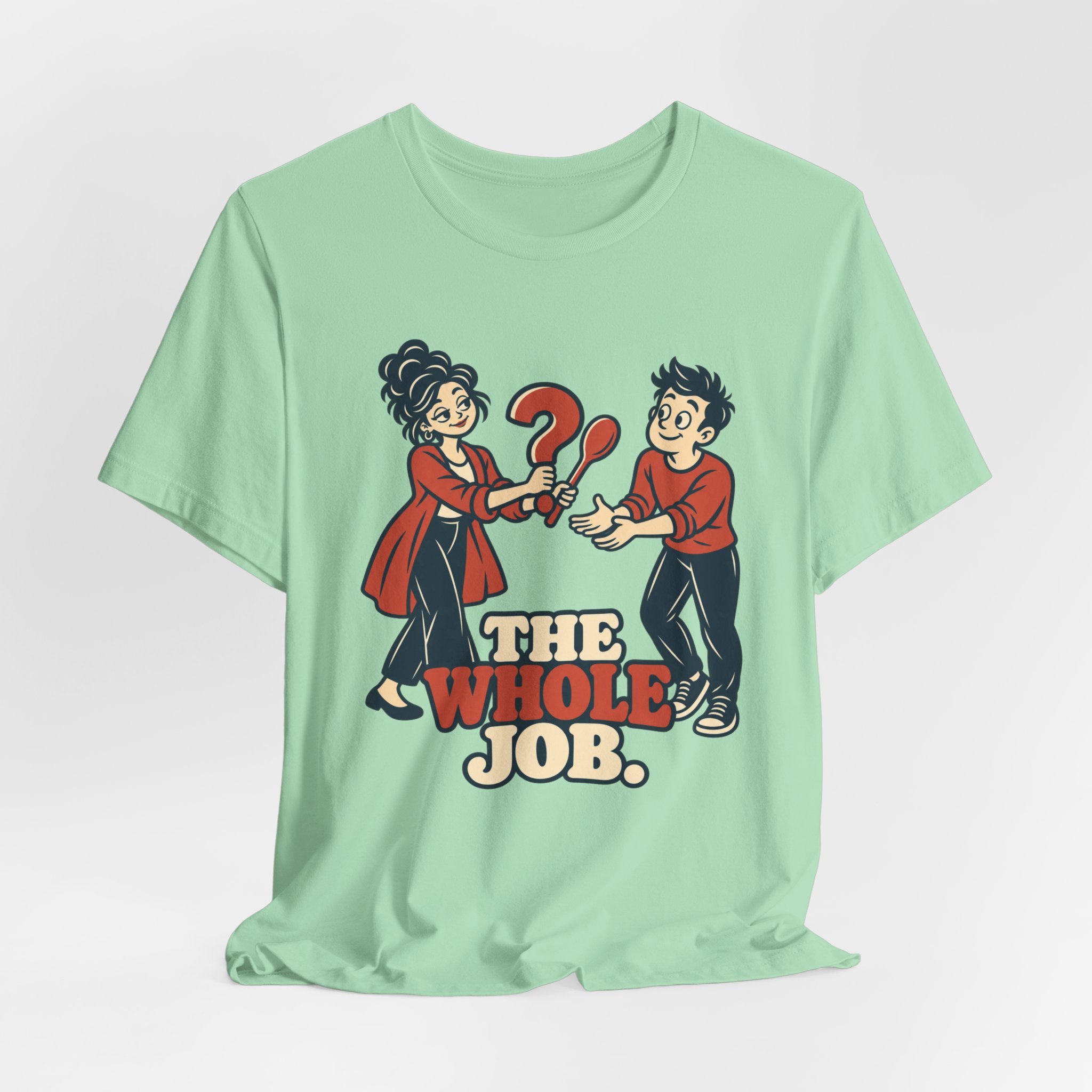 The Whole Job. T-Shirt - Image 4