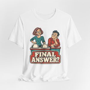 Final Answer? T-Shirt