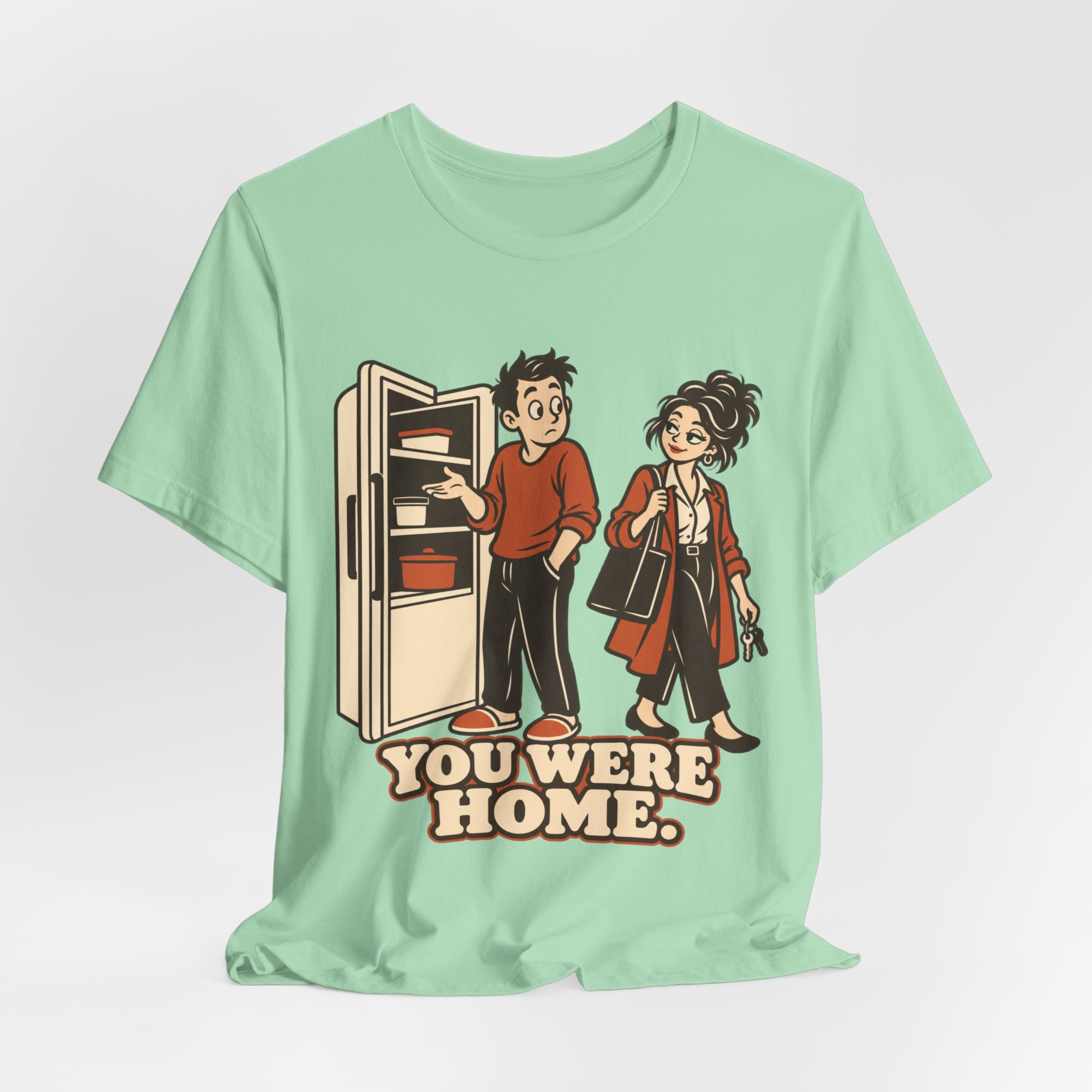 You Were Home. T-Shirt - Image 4