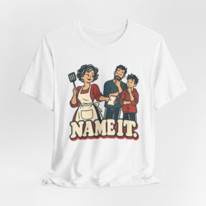 Name It. T-Shirt