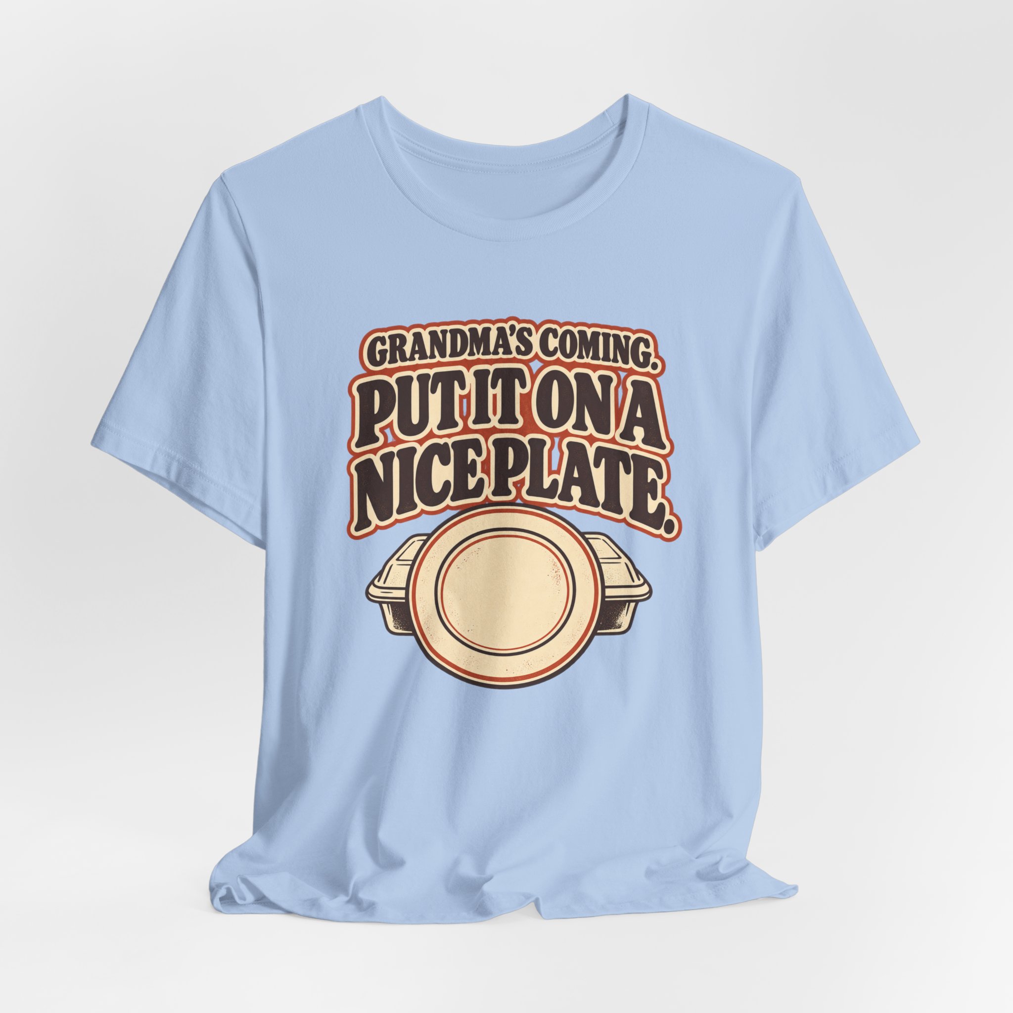 Grandma's Coming. Put It on a Nice Plate T-Shirt - Image 5