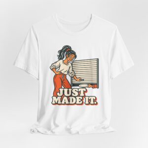 Just Made It. T-Shirt