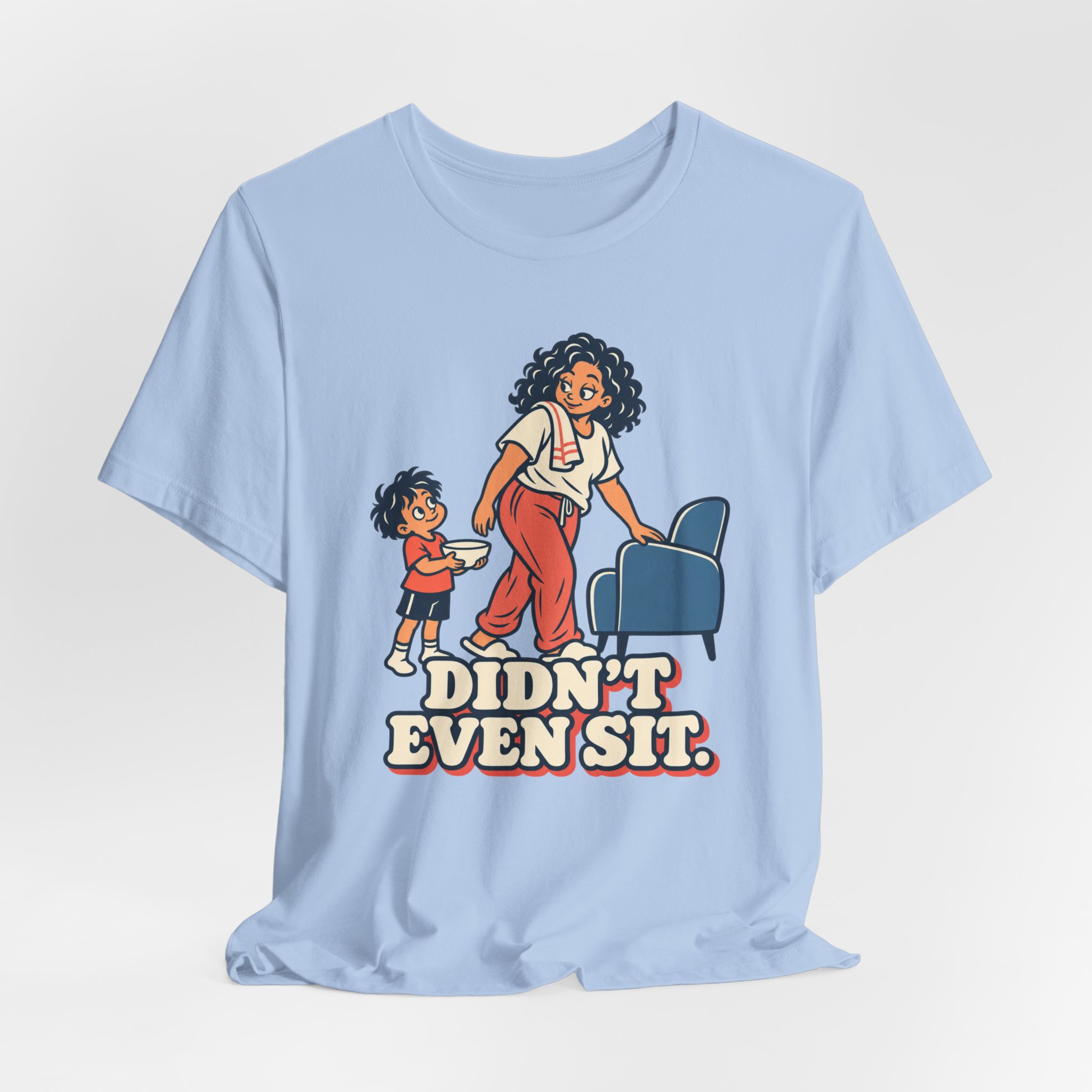 Didn't Even Sit. T-Shirt - Image 5