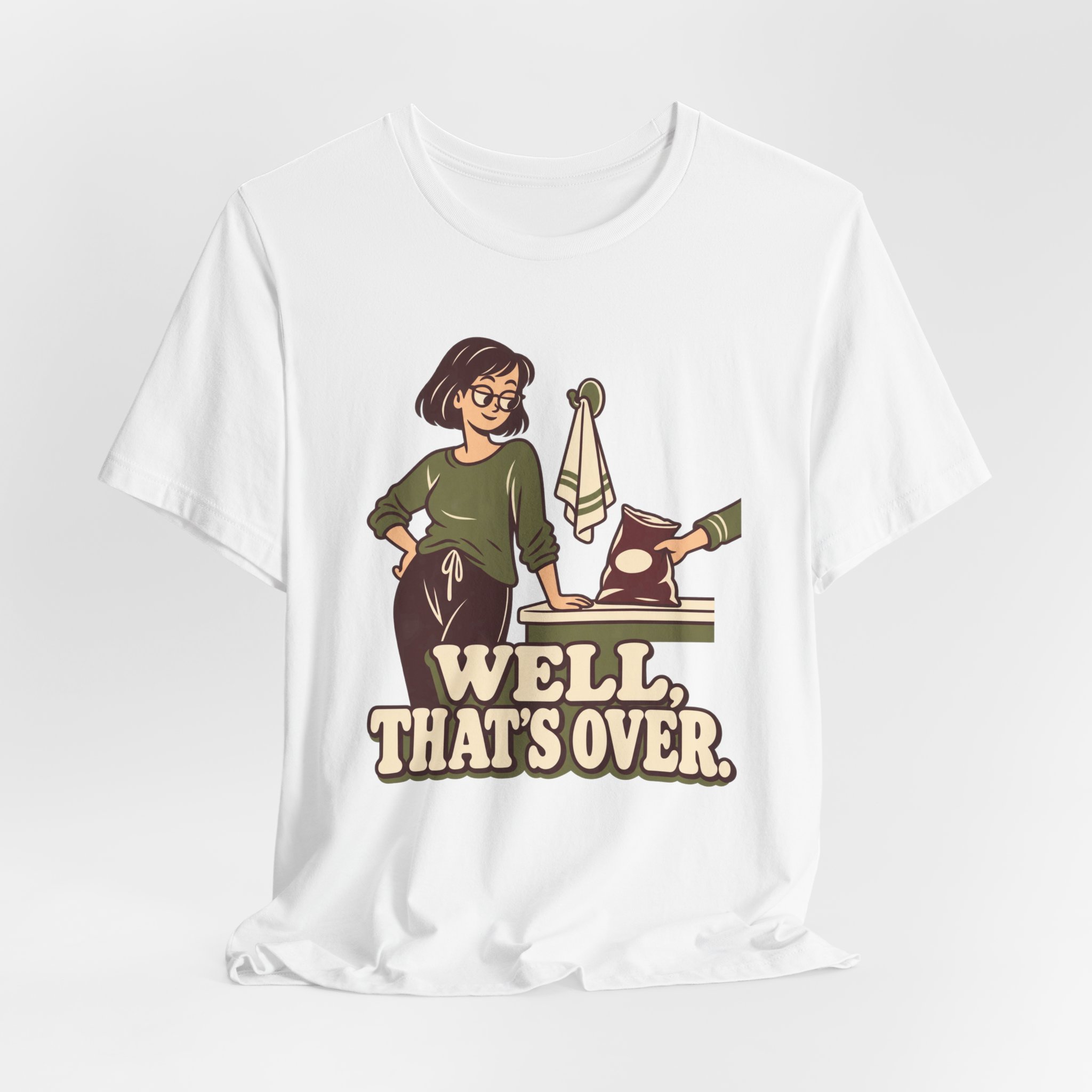 Well, That's Over T-Shirt