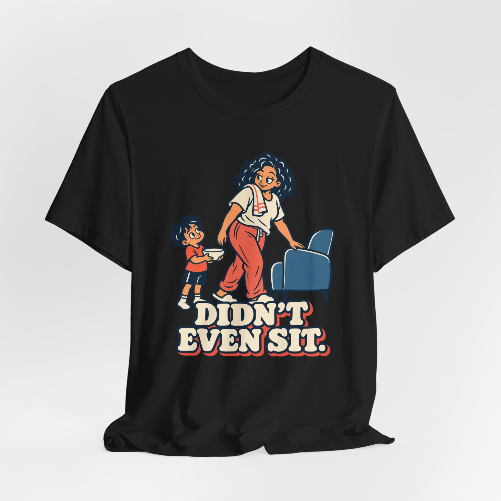 Didn't Even Sit. T-Shirt - Image 2