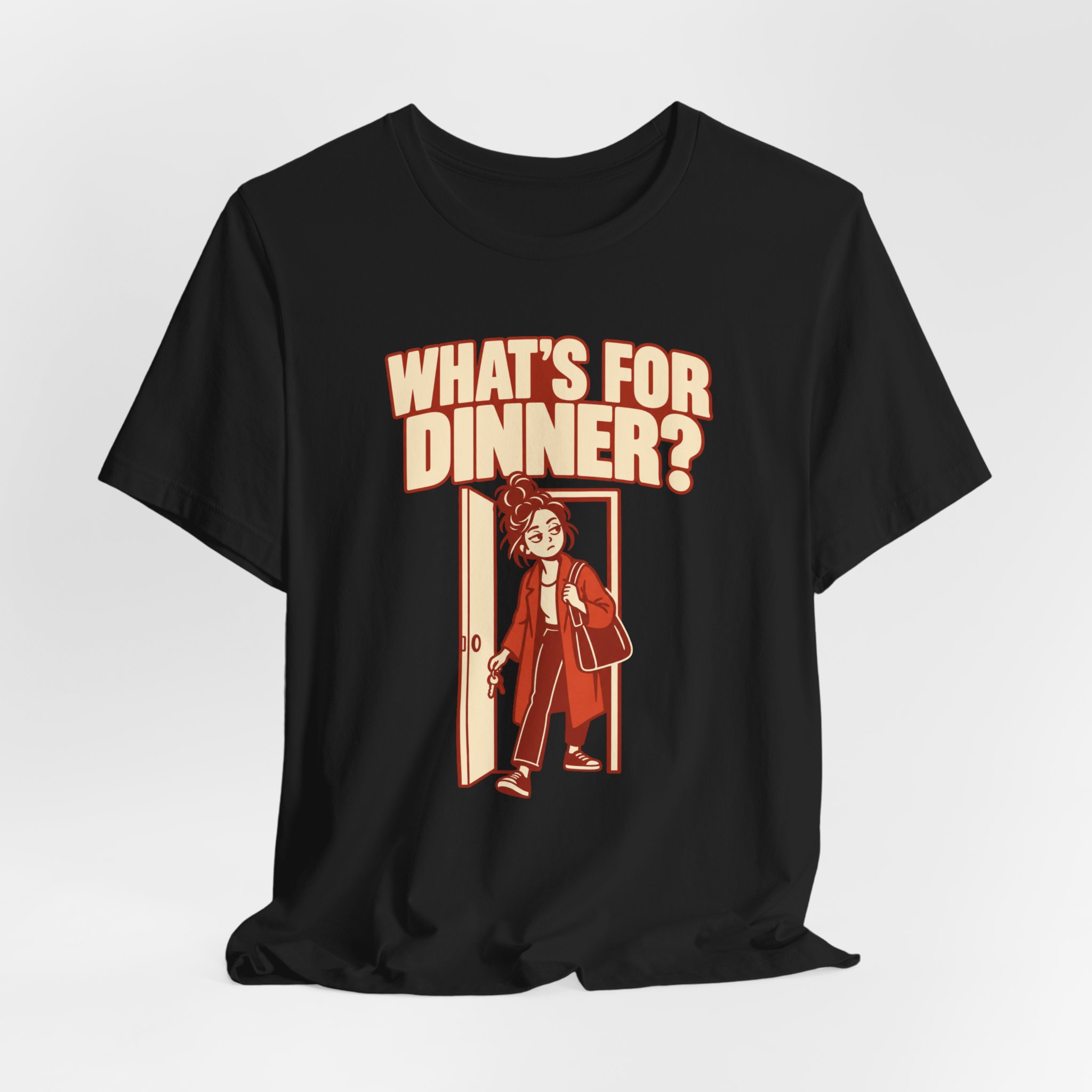 What’s for Dinner? Just Got Home T-Shirt - Image 2