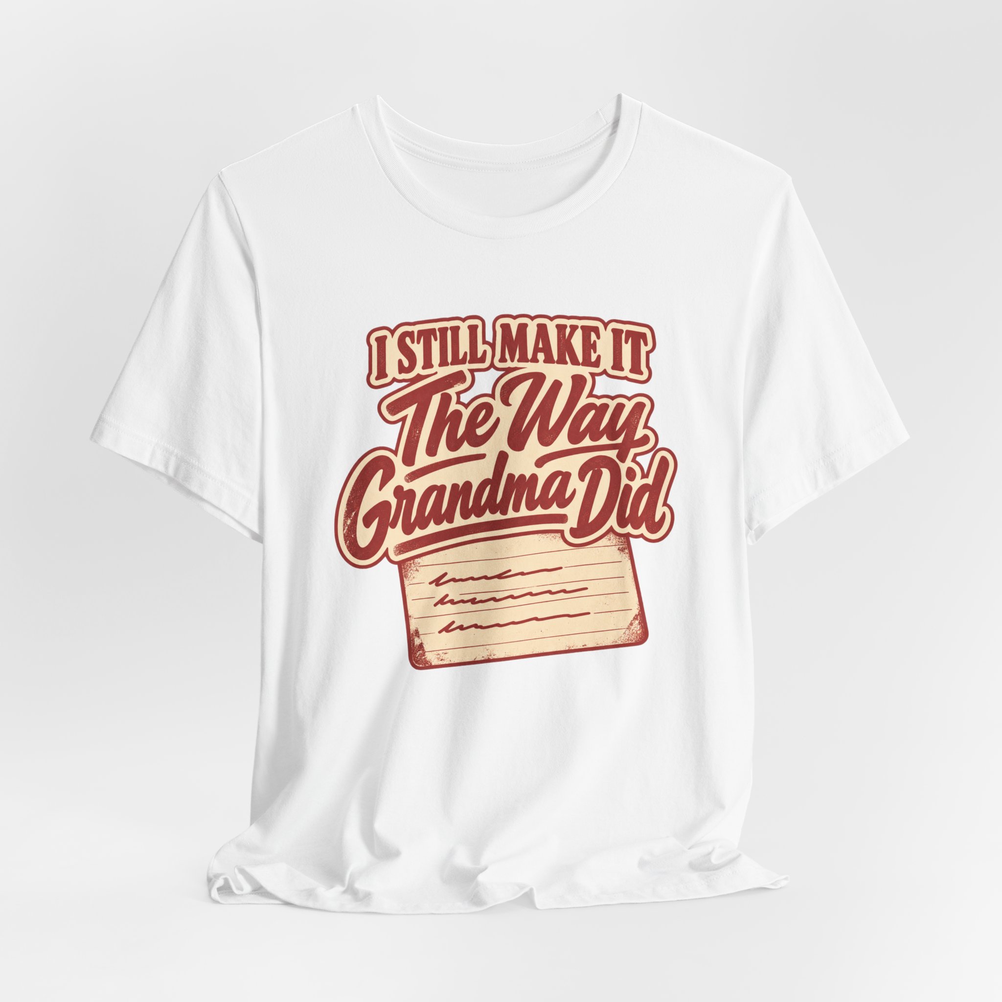 I Still Make it The Way Grandma Did T-Shirt