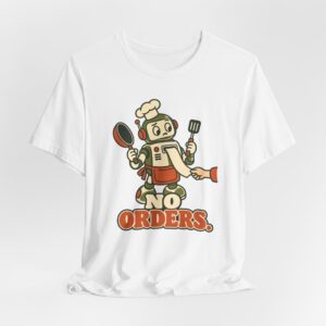 No Orders. T-Shirt