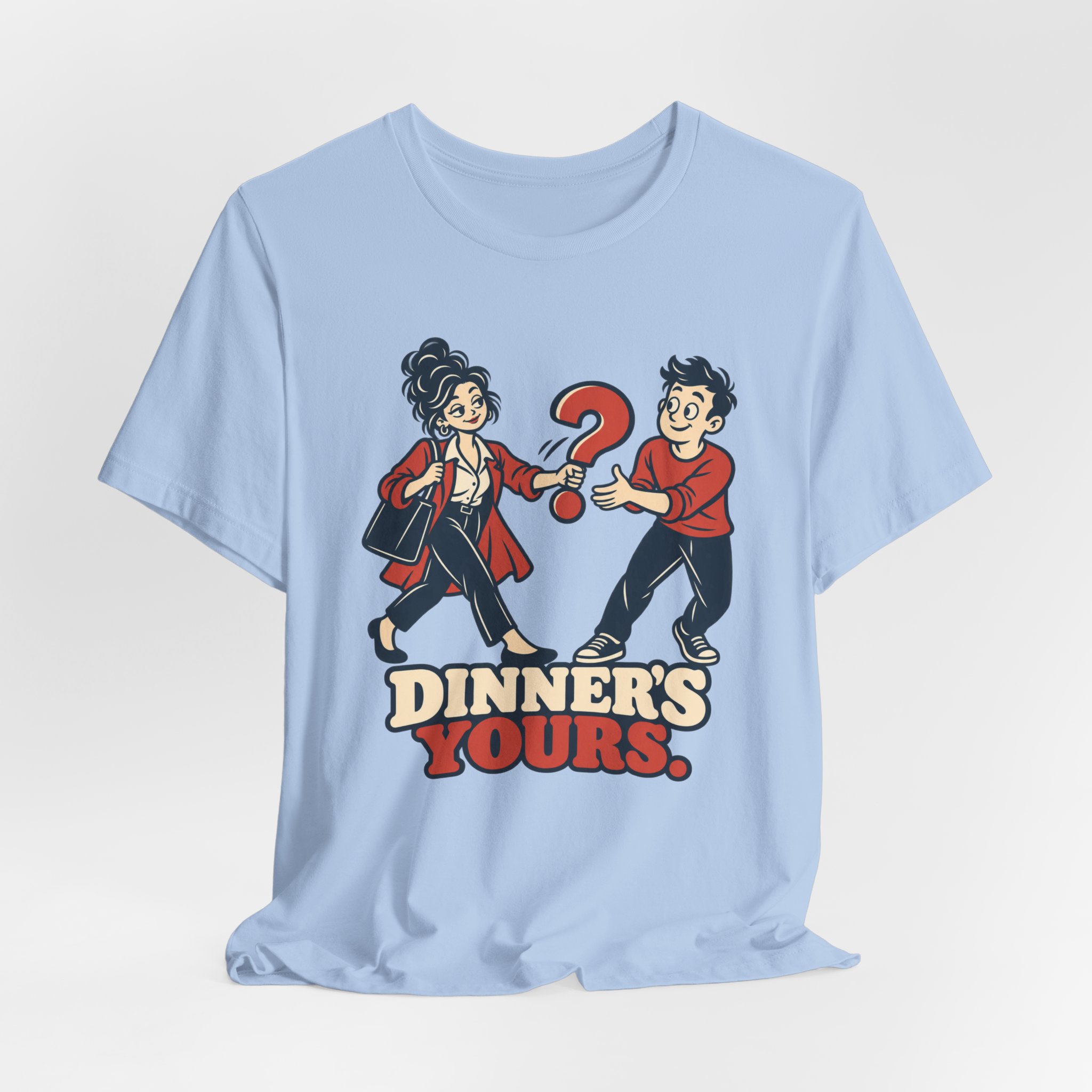 Dinner's Yours. T-Shirt - Image 5