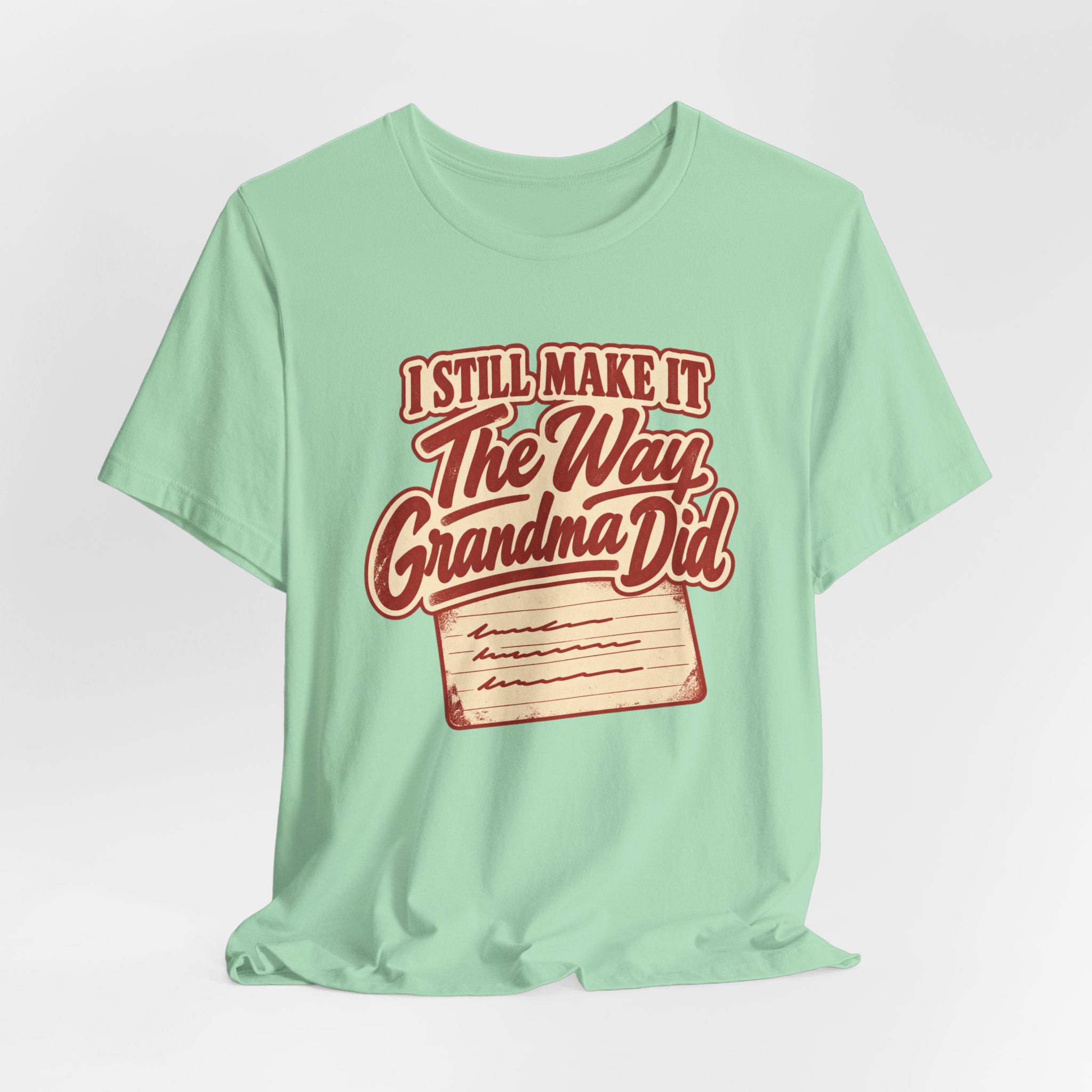 I Still Make it The Way Grandma Did T-Shirt - Image 4