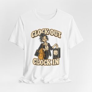Clock Out. Clock In. T-Shirt