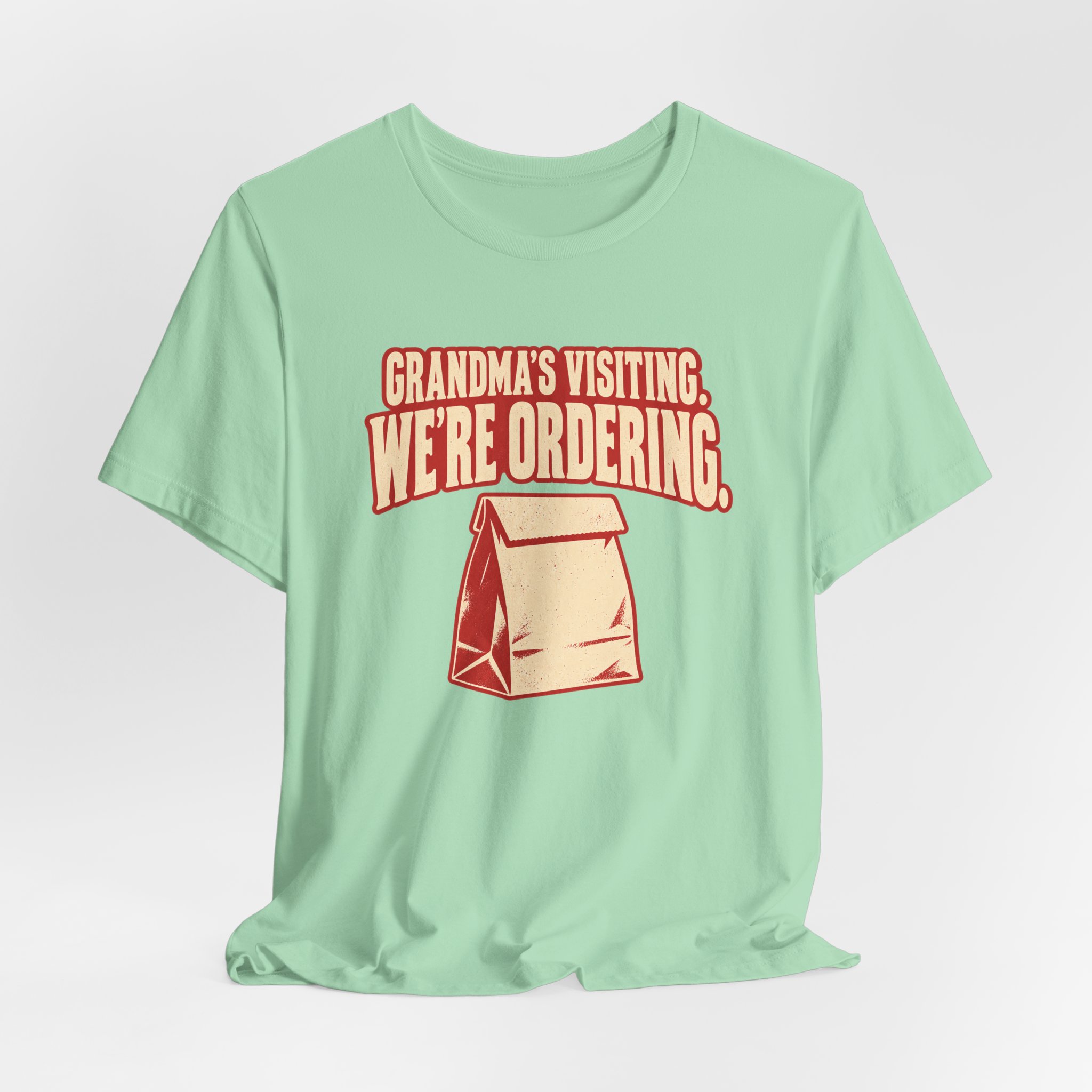 Grandma's Visiting. We're Ordering. T-Shirt - Image 4