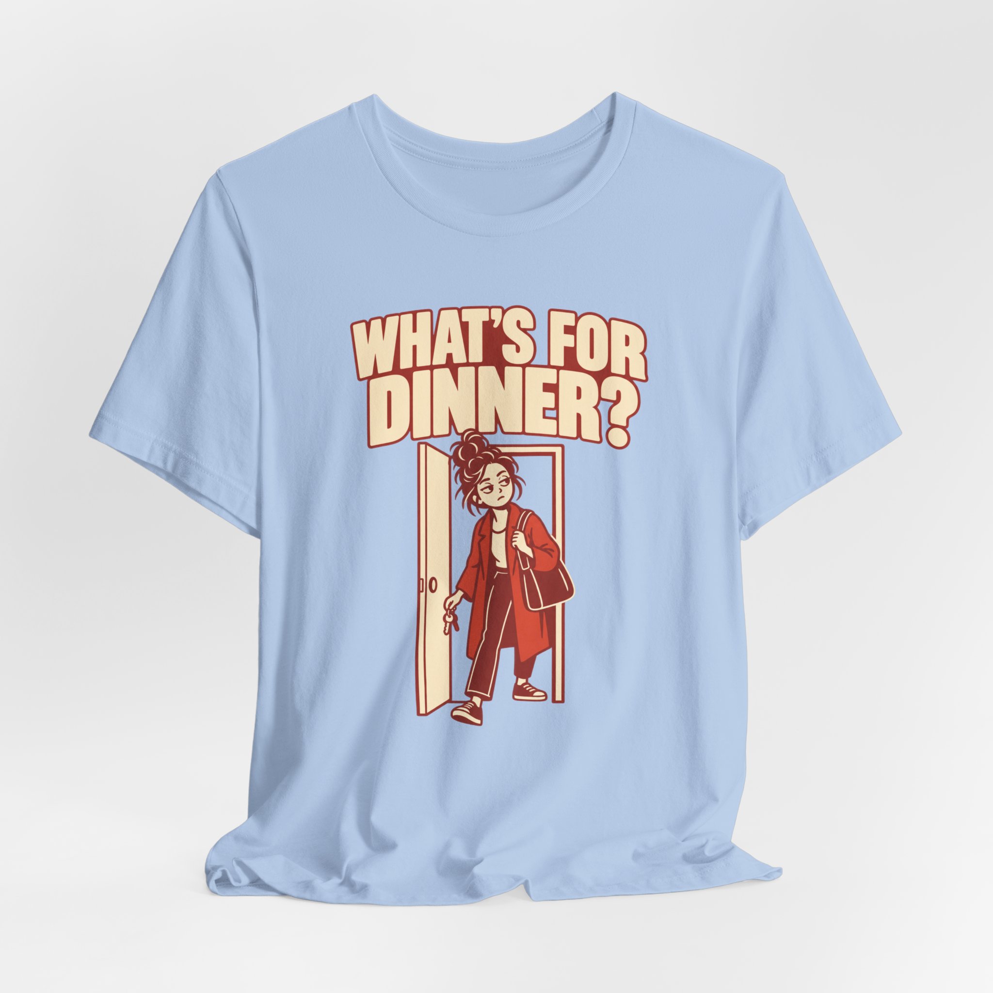 What’s for Dinner? Just Got Home T-Shirt - Image 5