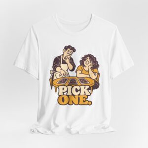 Pick One. T-Shirt