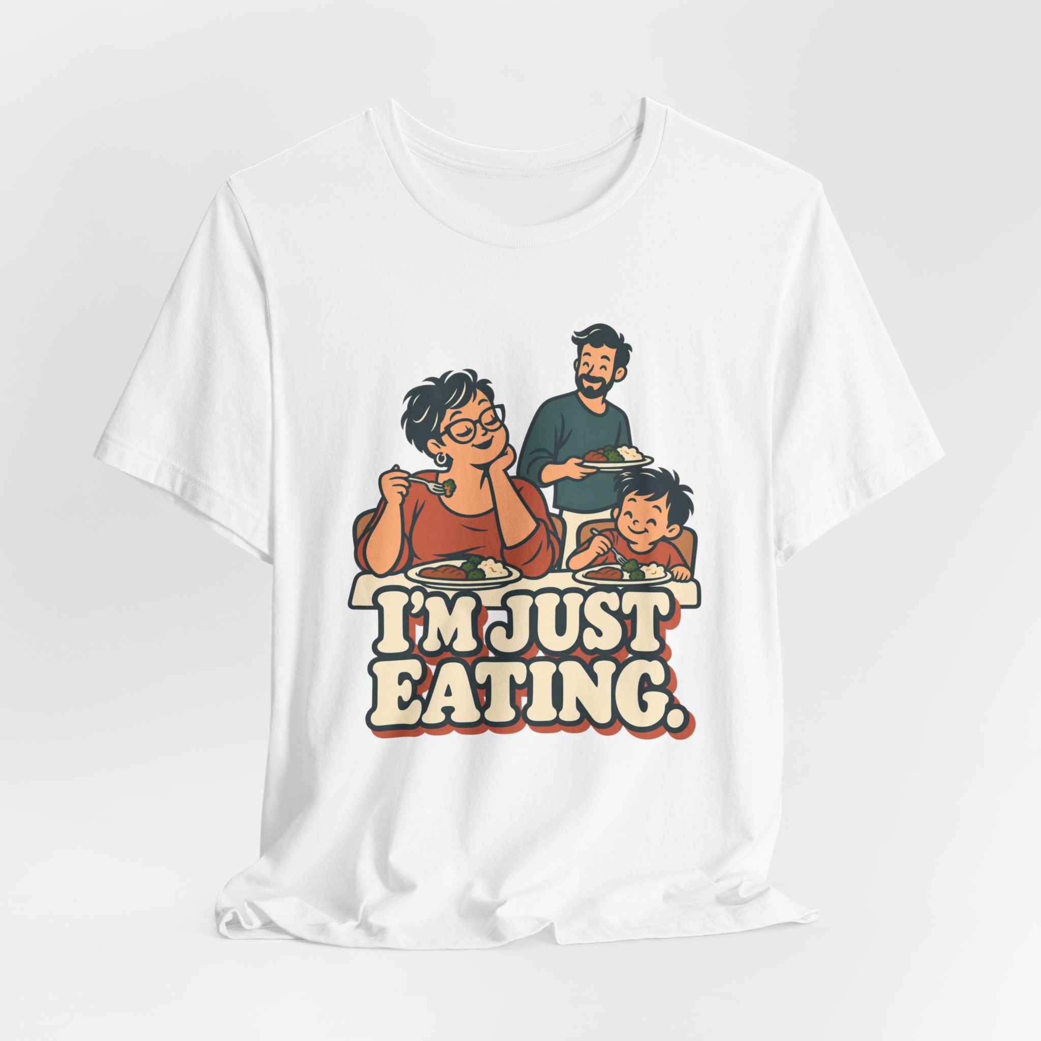 I'm Just Eating. T-Shirt