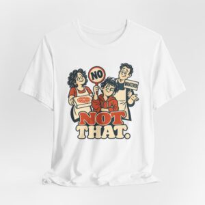 Whatever. Not That. T-Shirt