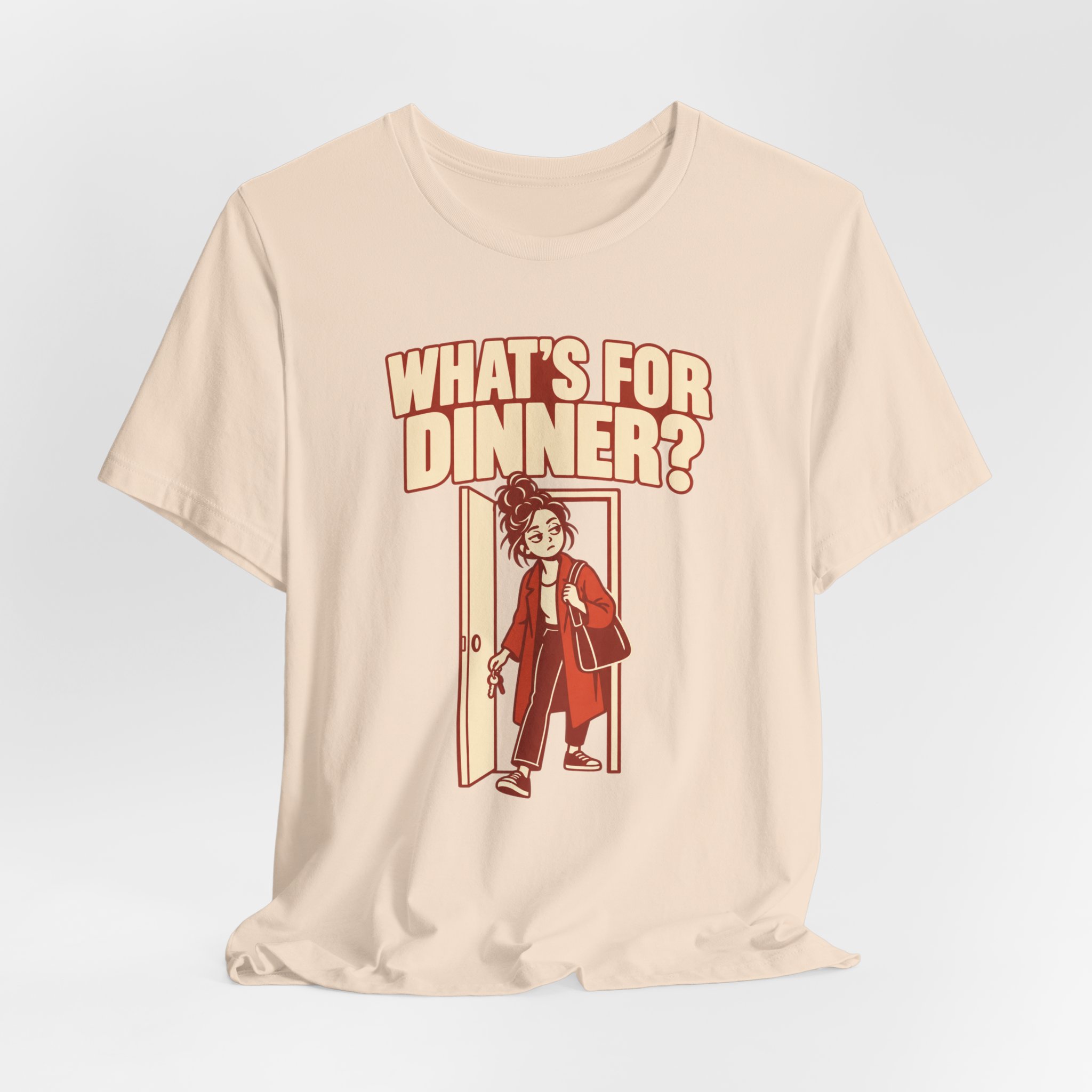 What’s for Dinner? Just Got Home T-Shirt - Image 3