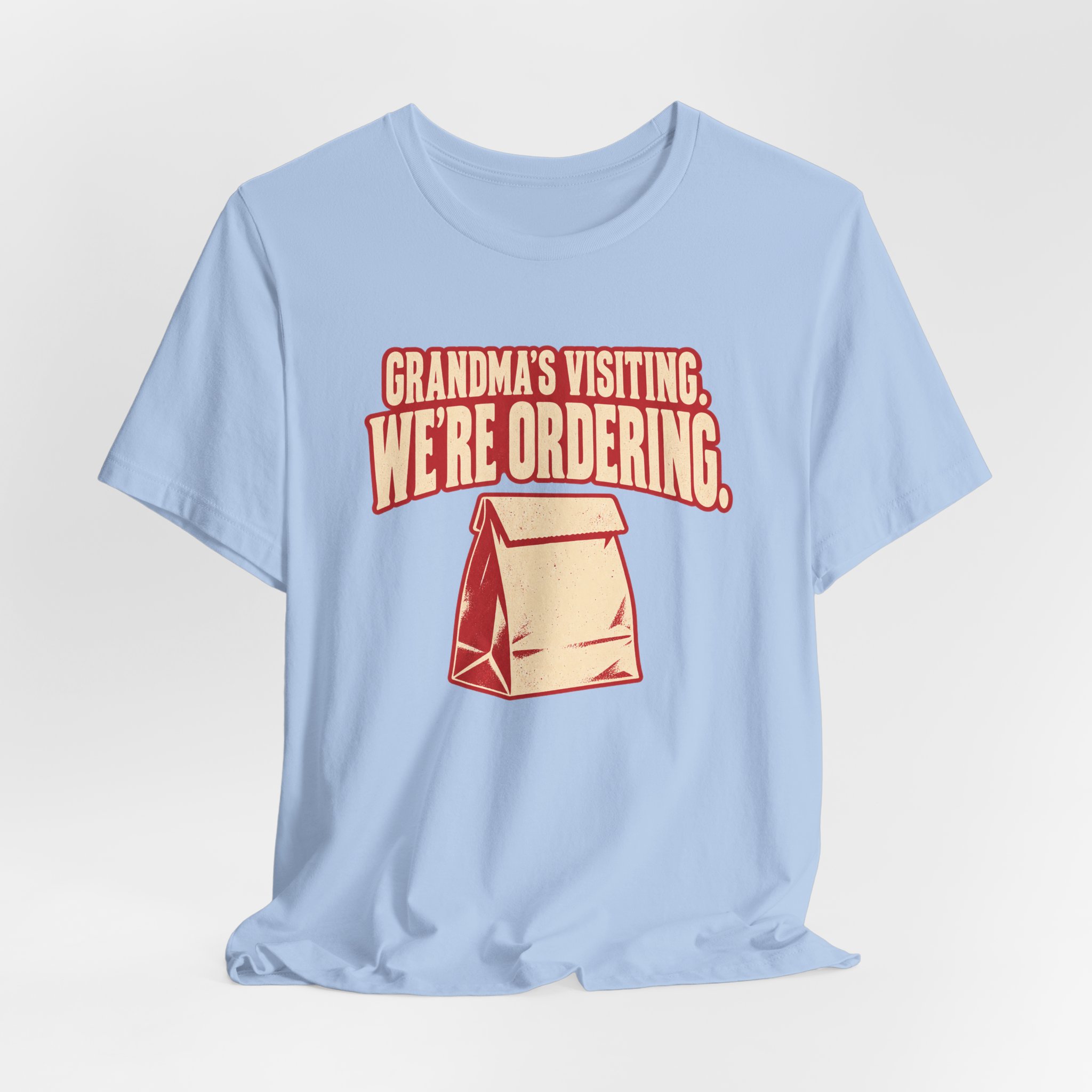 Grandma's Visiting. We're Ordering. T-Shirt - Image 5