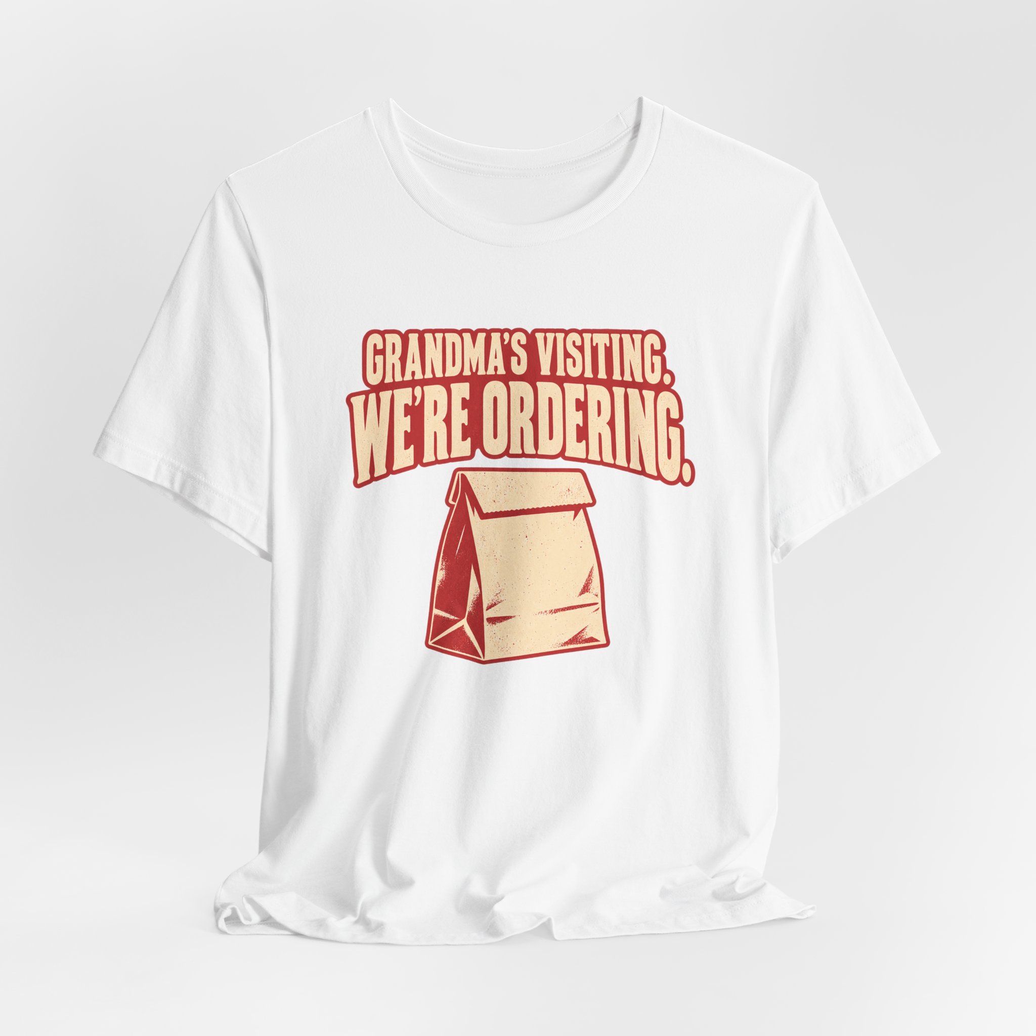 Grandma's Visiting. We're Ordering. T-Shirt
