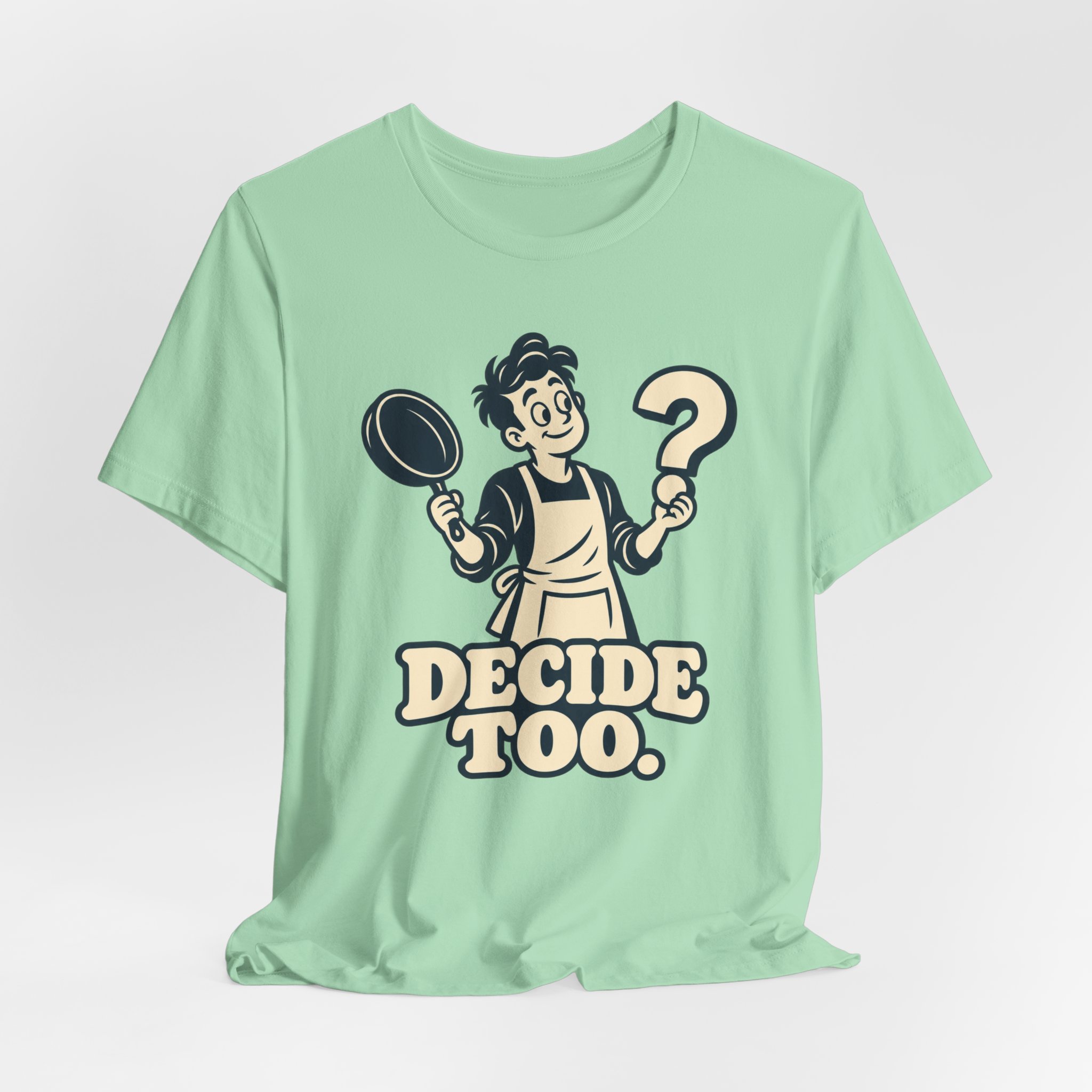 Decide Too. T-Shirt - Image 4
