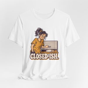 CLOSED-ISH. T-Shirt