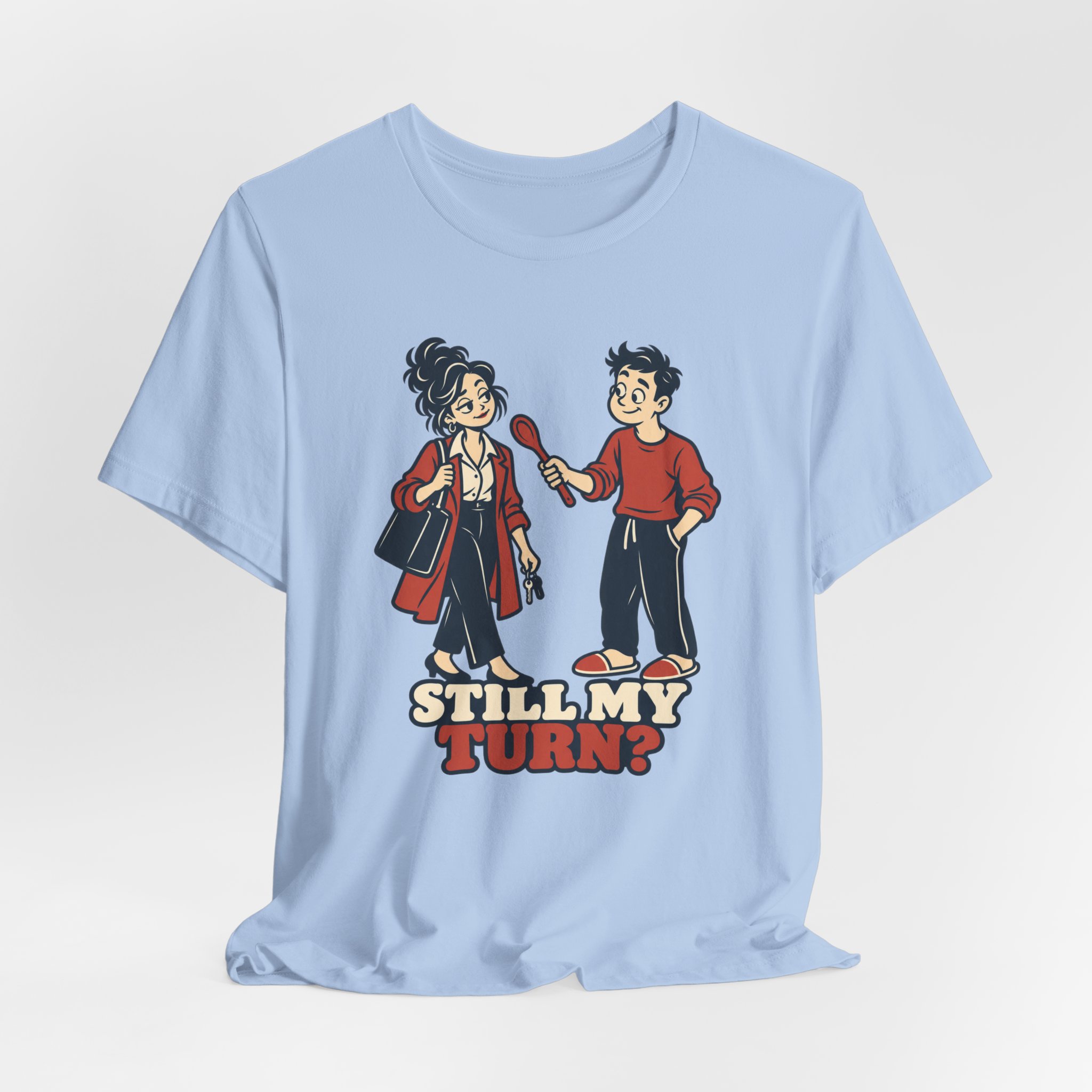 Still My Turn? T-Shirt - Image 5