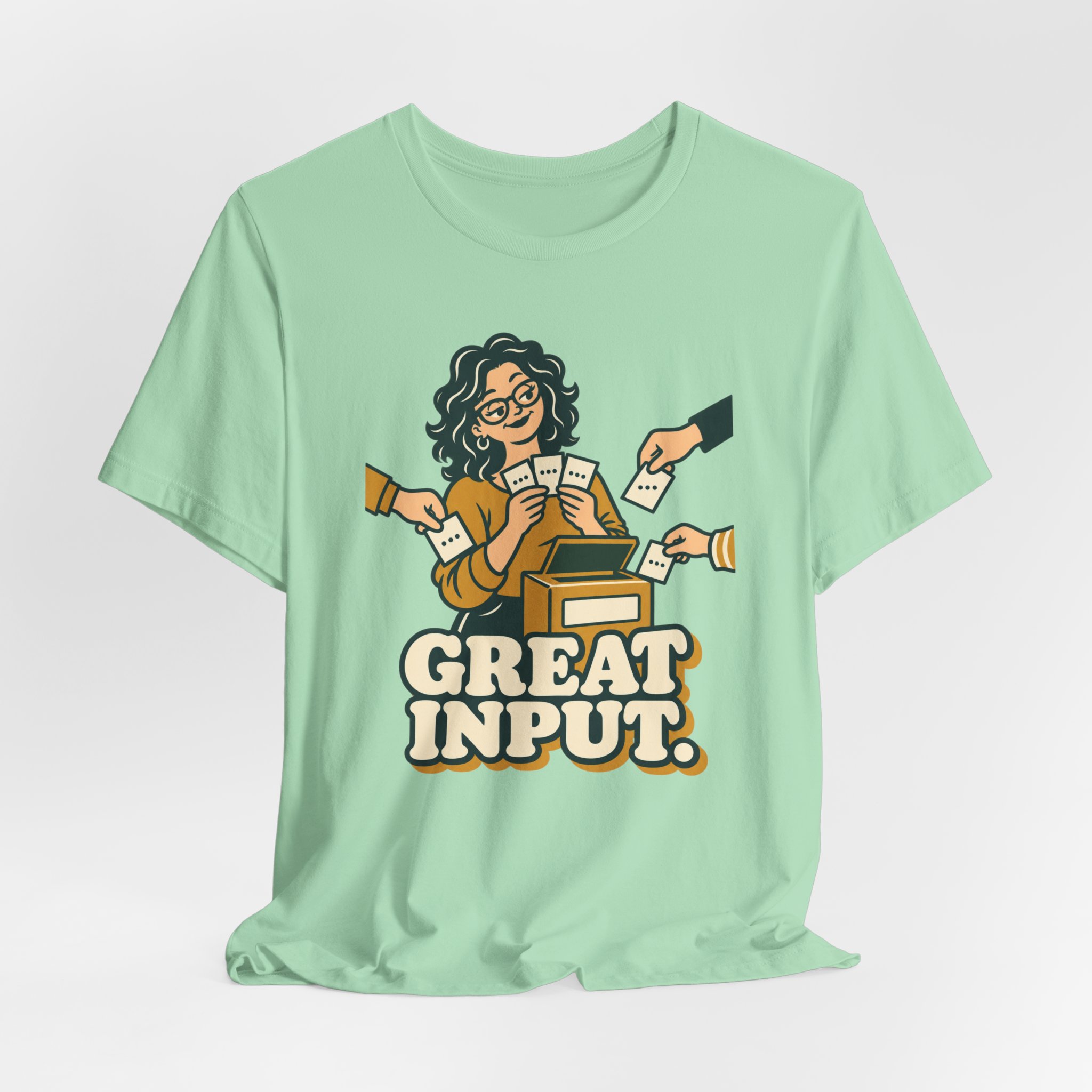 Great Input. T-Shirt - Image 4