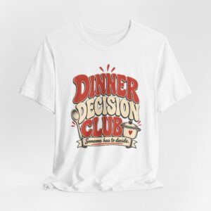 Dinner Decision Club. T-Shirt