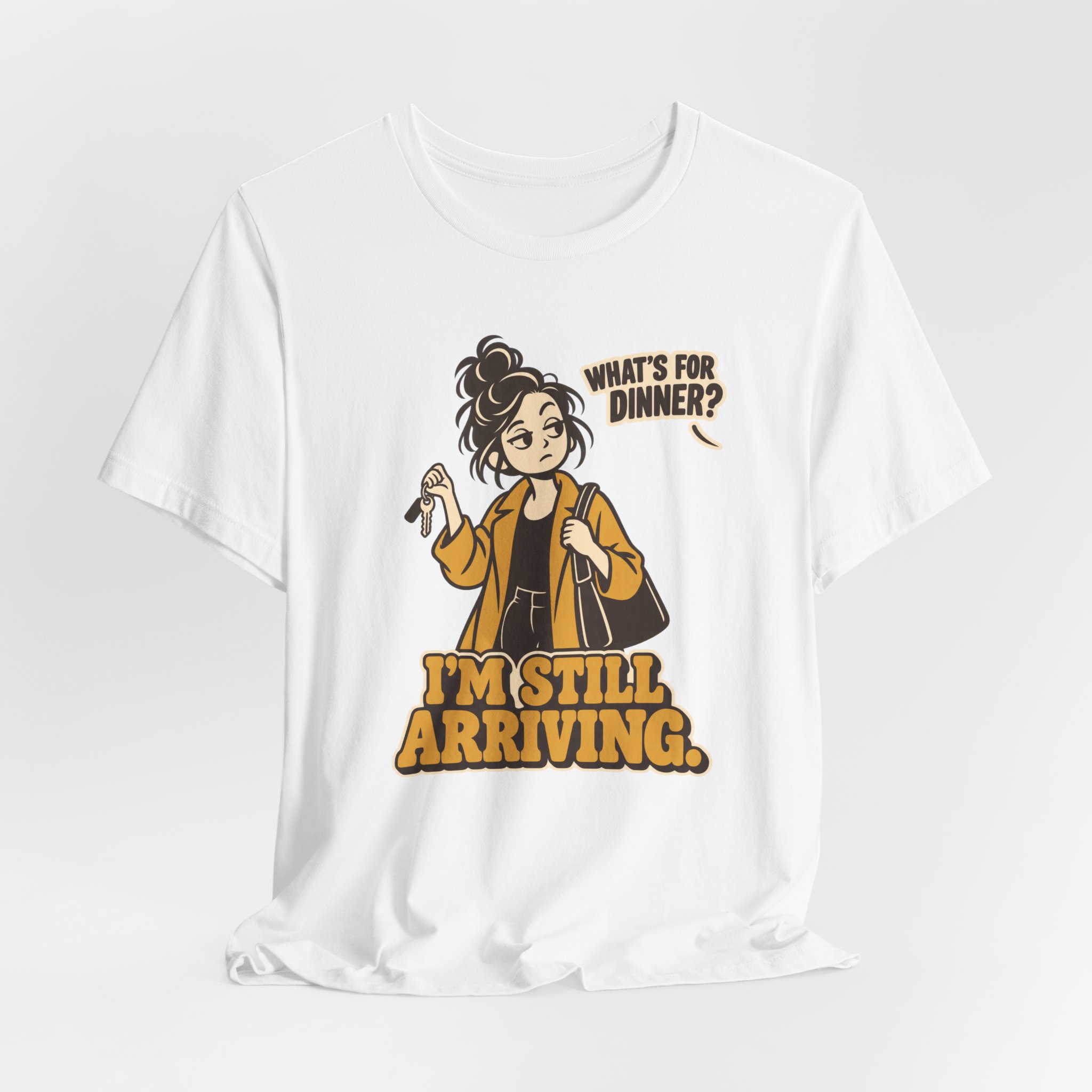What's for Dinner? I'm Still Arriving? T-Shirt