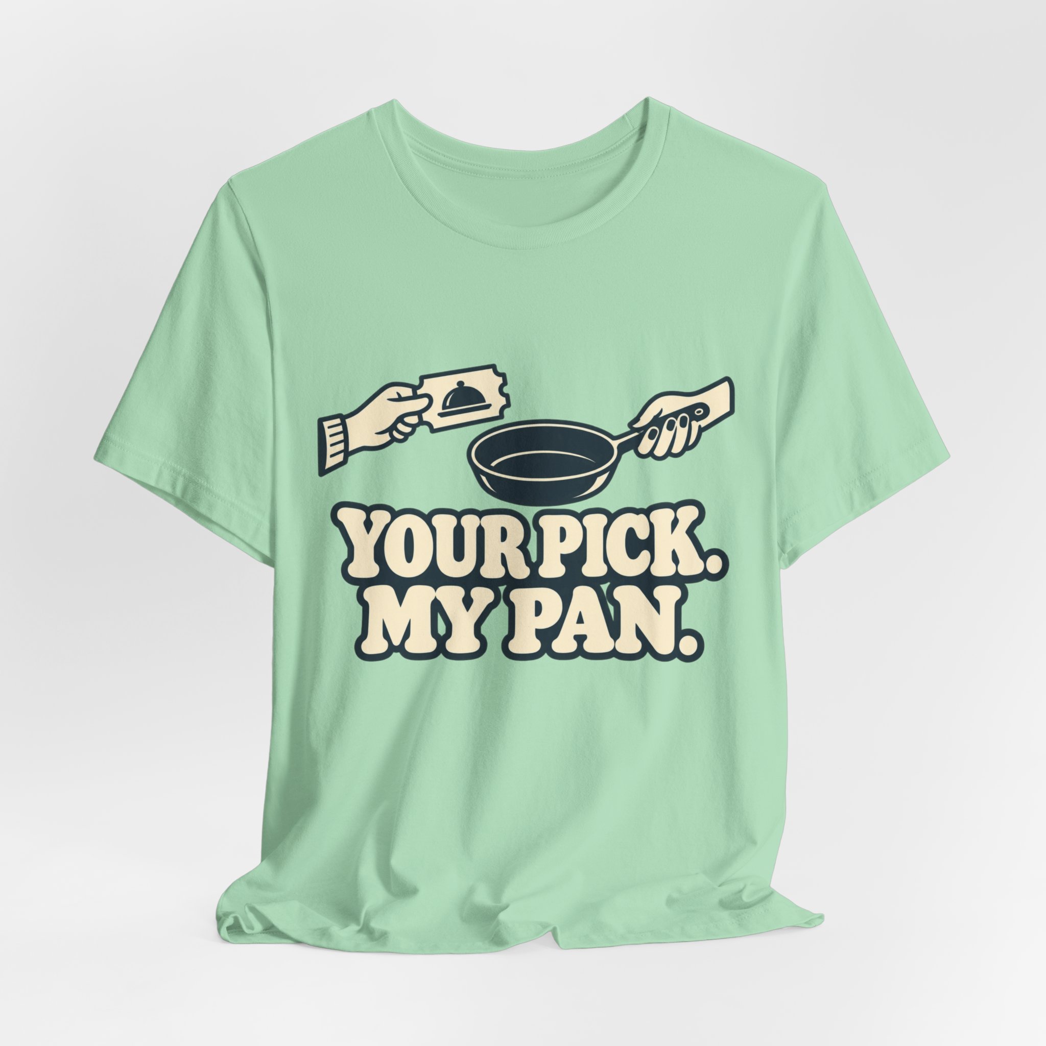Your Pick, My Pan. T-Shirt - Image 4