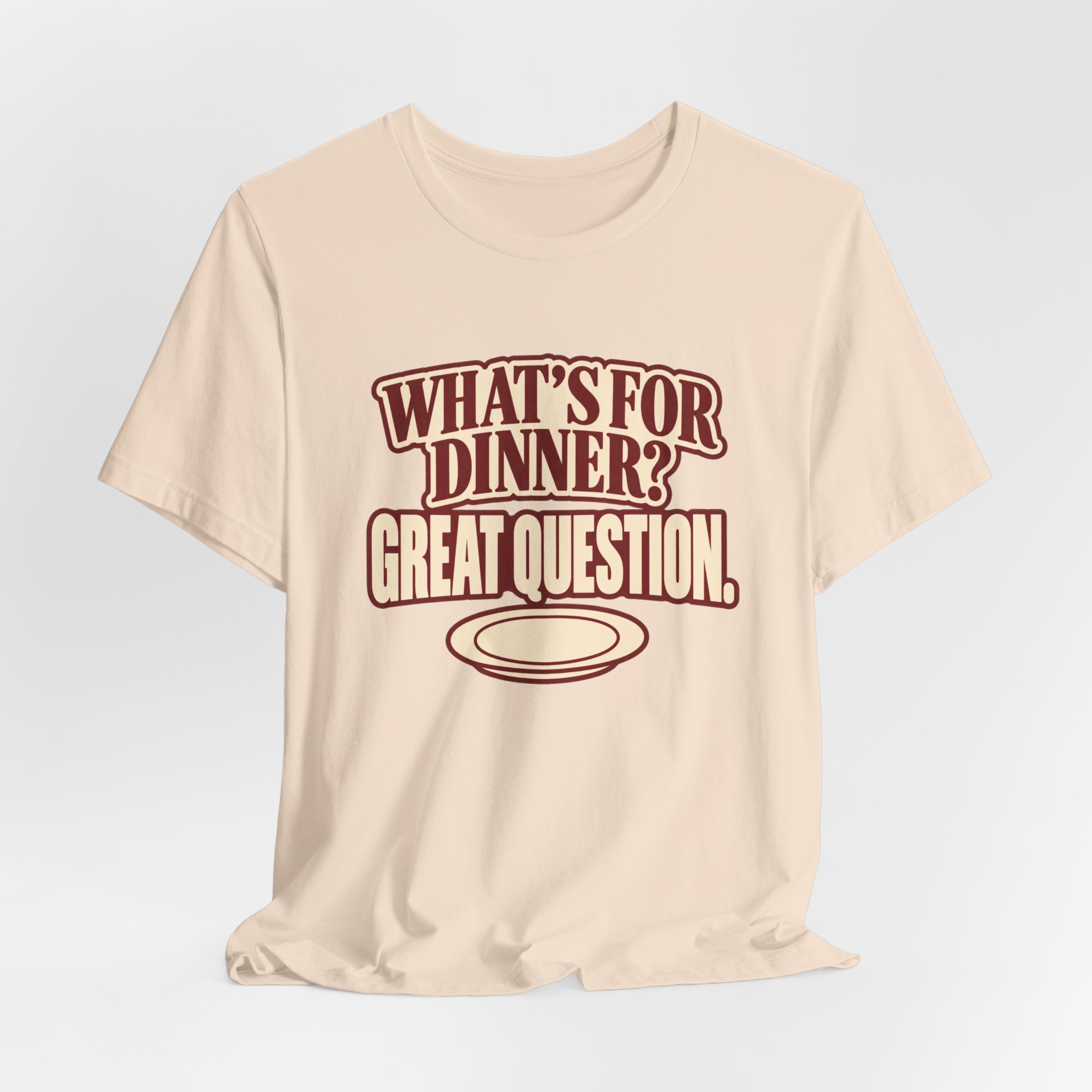 What's for Dinner? Great Question. T-Shirt - Image 3