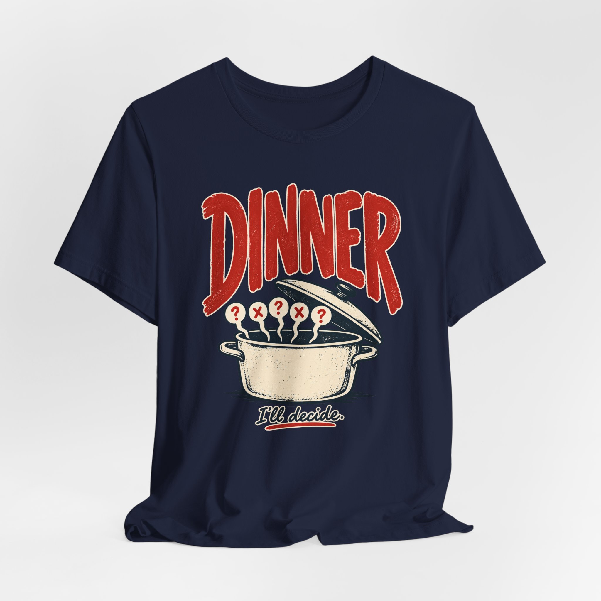 Dinner. I'll Decide. T-Shirt - Image 6