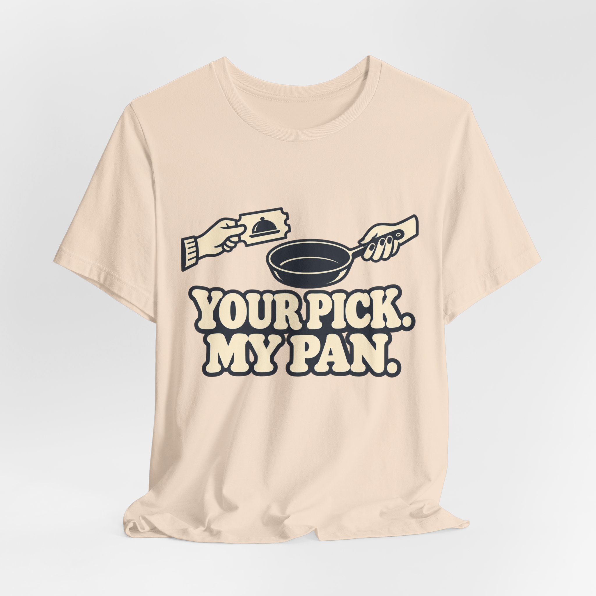 Your Pick, My Pan. T-Shirt - Image 3
