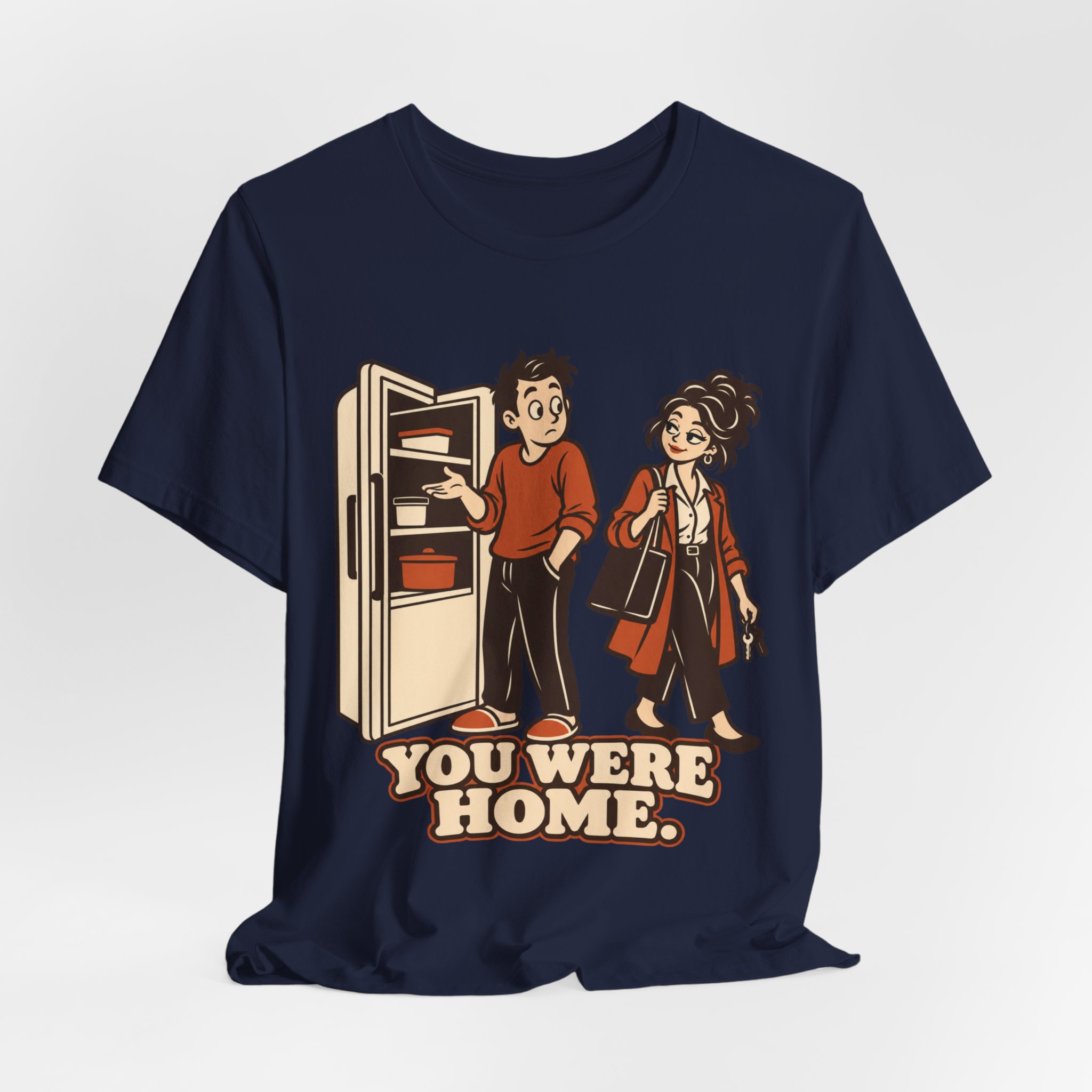 You Were Home. T-Shirt - Image 6