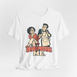 Surprise Me. T-Shirt