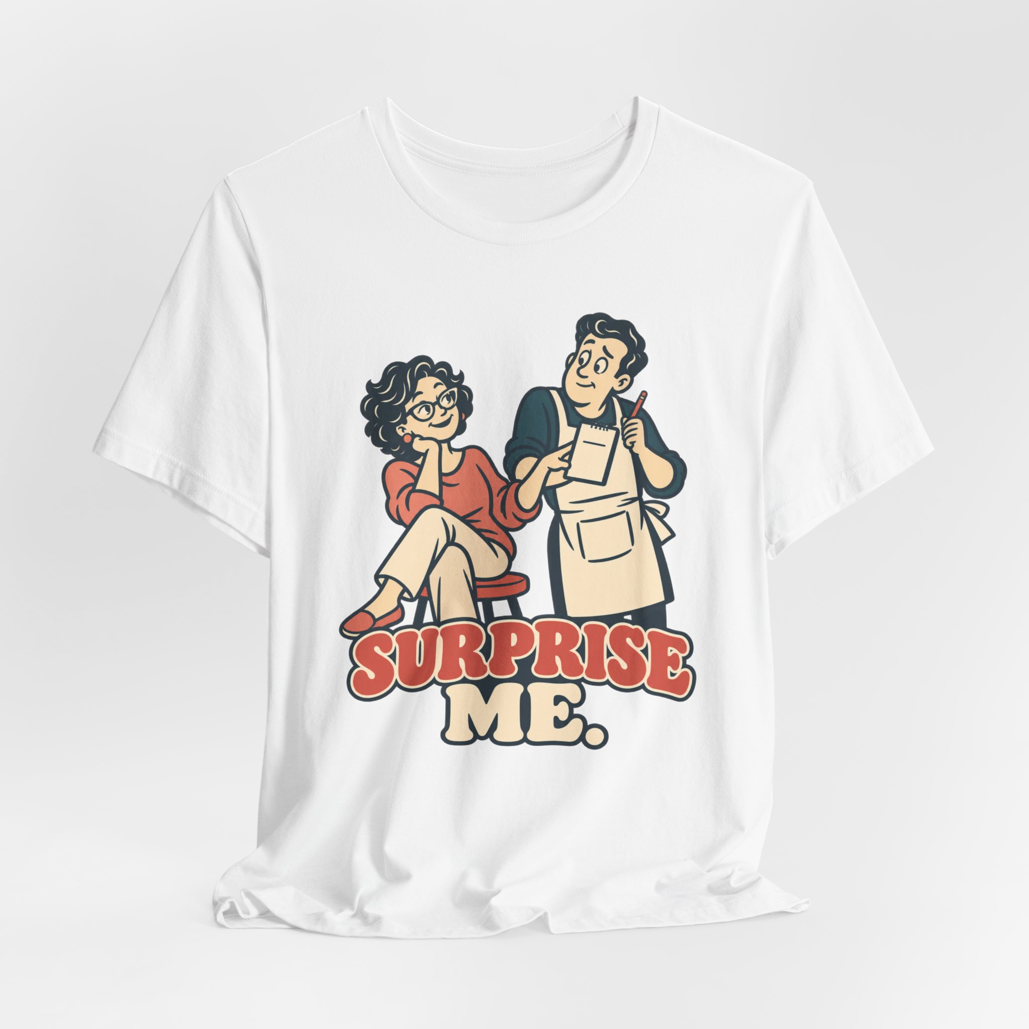 Surprise Me. T-Shirt