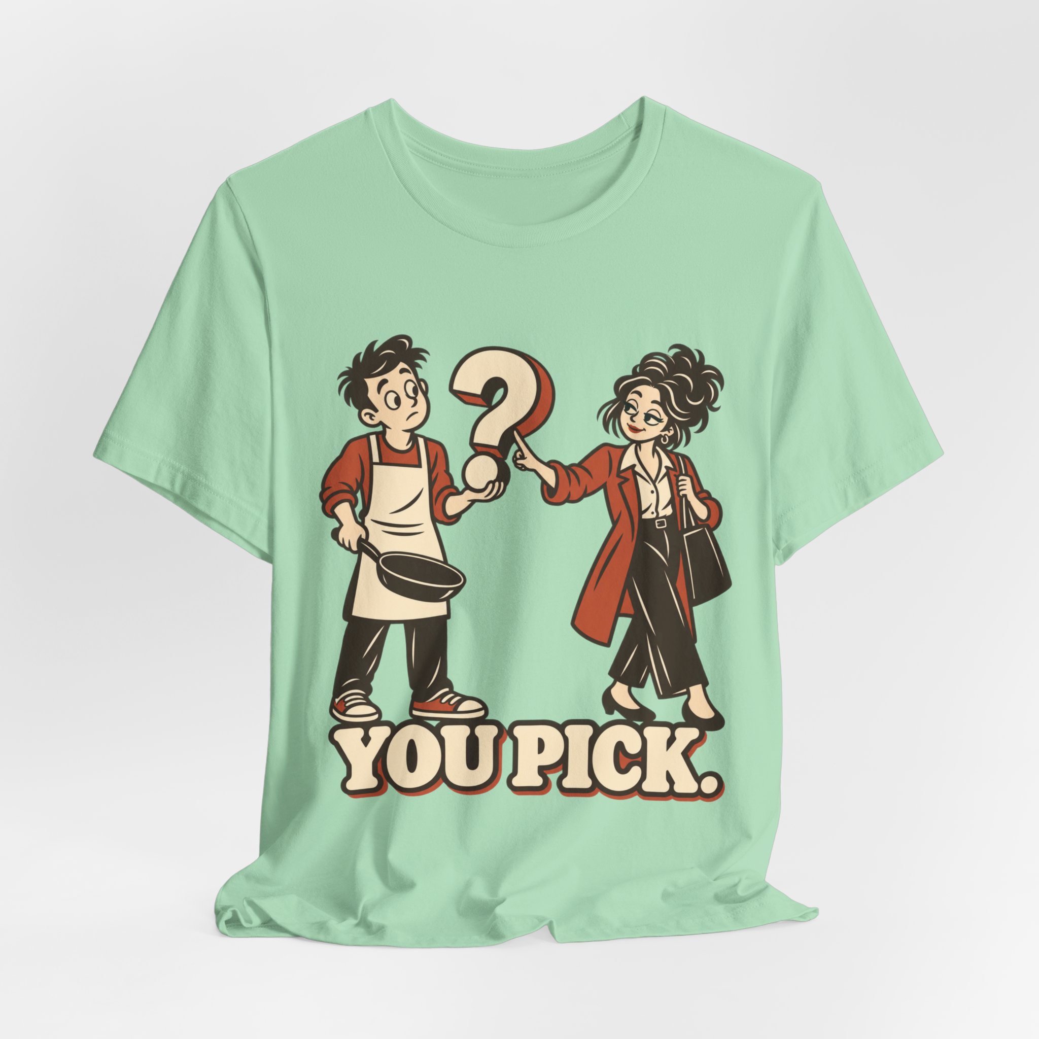 You Pick. T-Shirt - Image 4