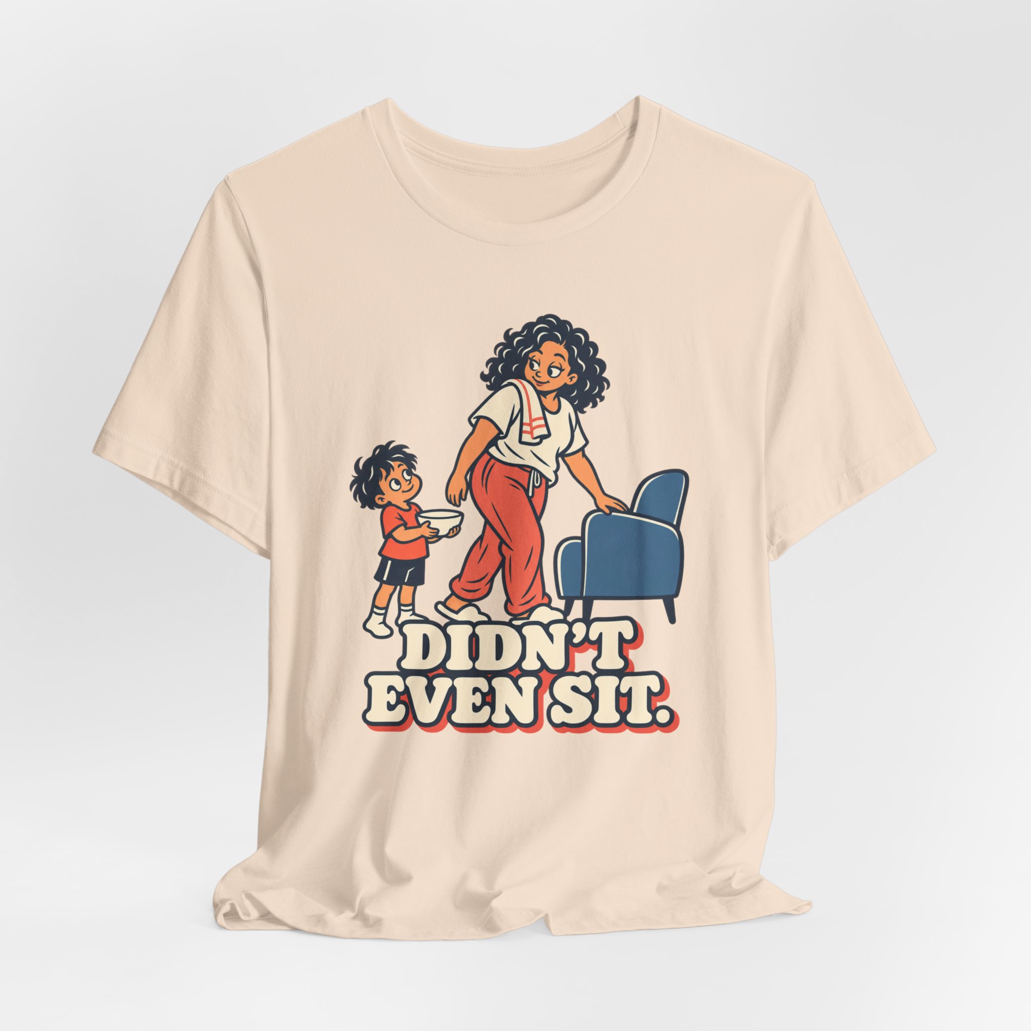 Didn't Even Sit. T-Shirt - Image 3
