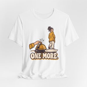 One More. T-Shirt