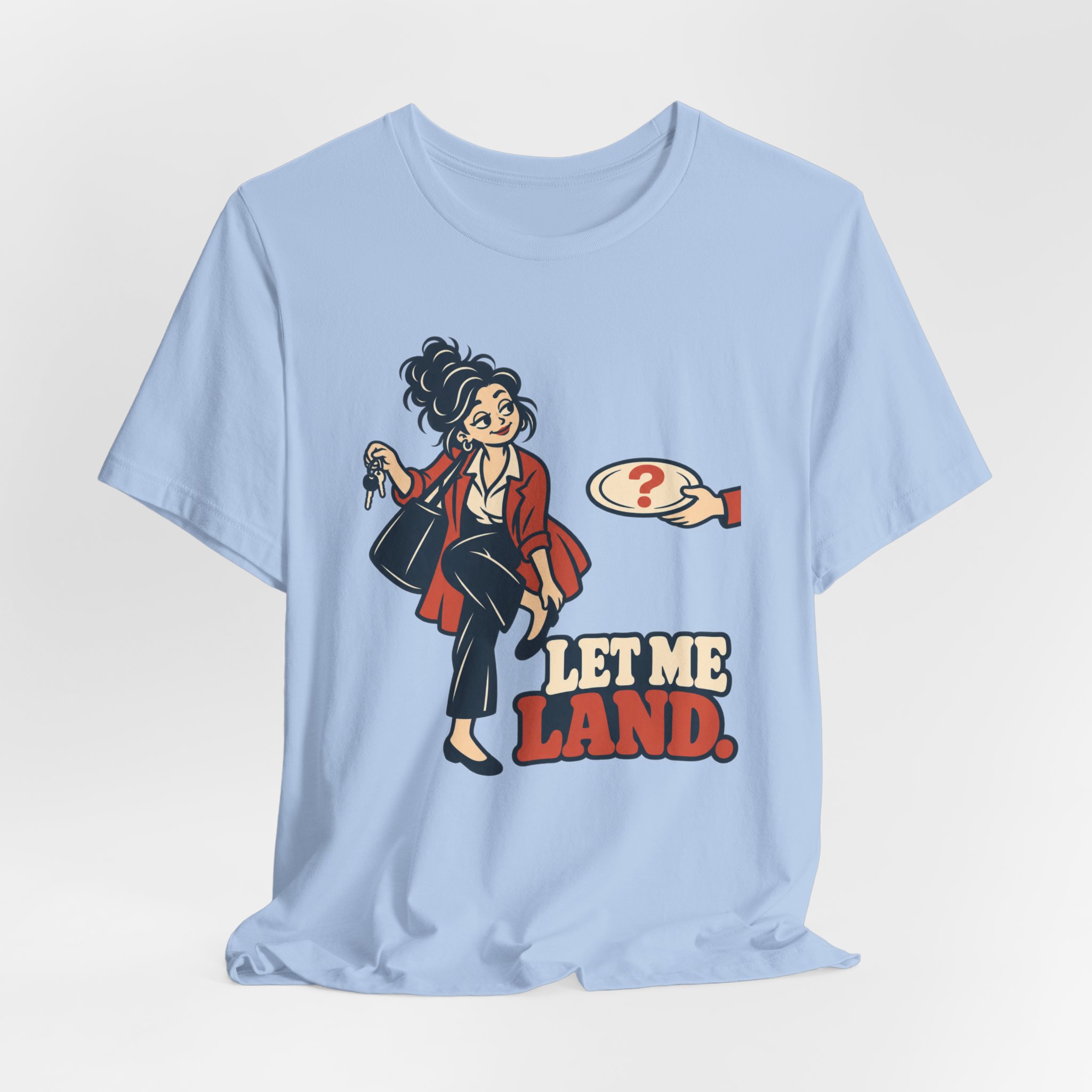 Let Me Land. T-Shirt - Image 5