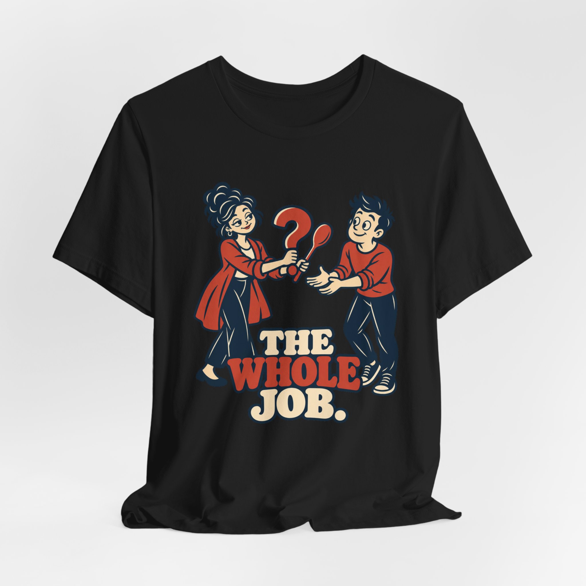 The Whole Job. T-Shirt - Image 2
